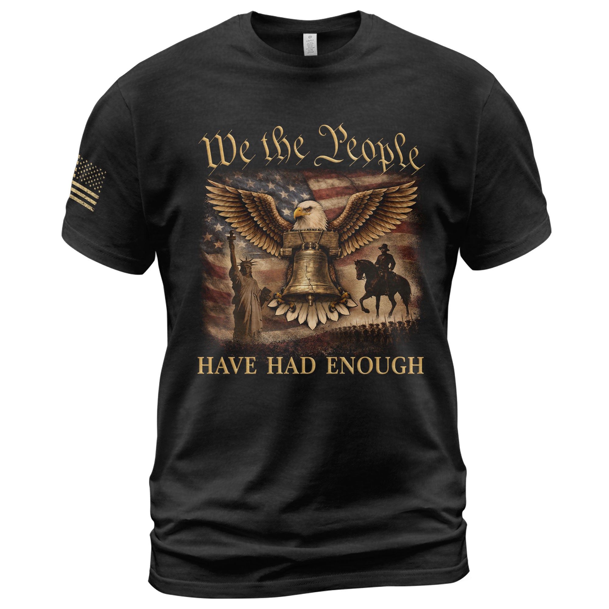 We The People Have Had Enough T-Shirt Patriotic Eagle & Liberty Bell American Heritage Graphic Tee