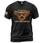 We The People Have Had Enough T-Shirt Flaming Patriotic Eagle Shield Rising Liberty Statement Tee
