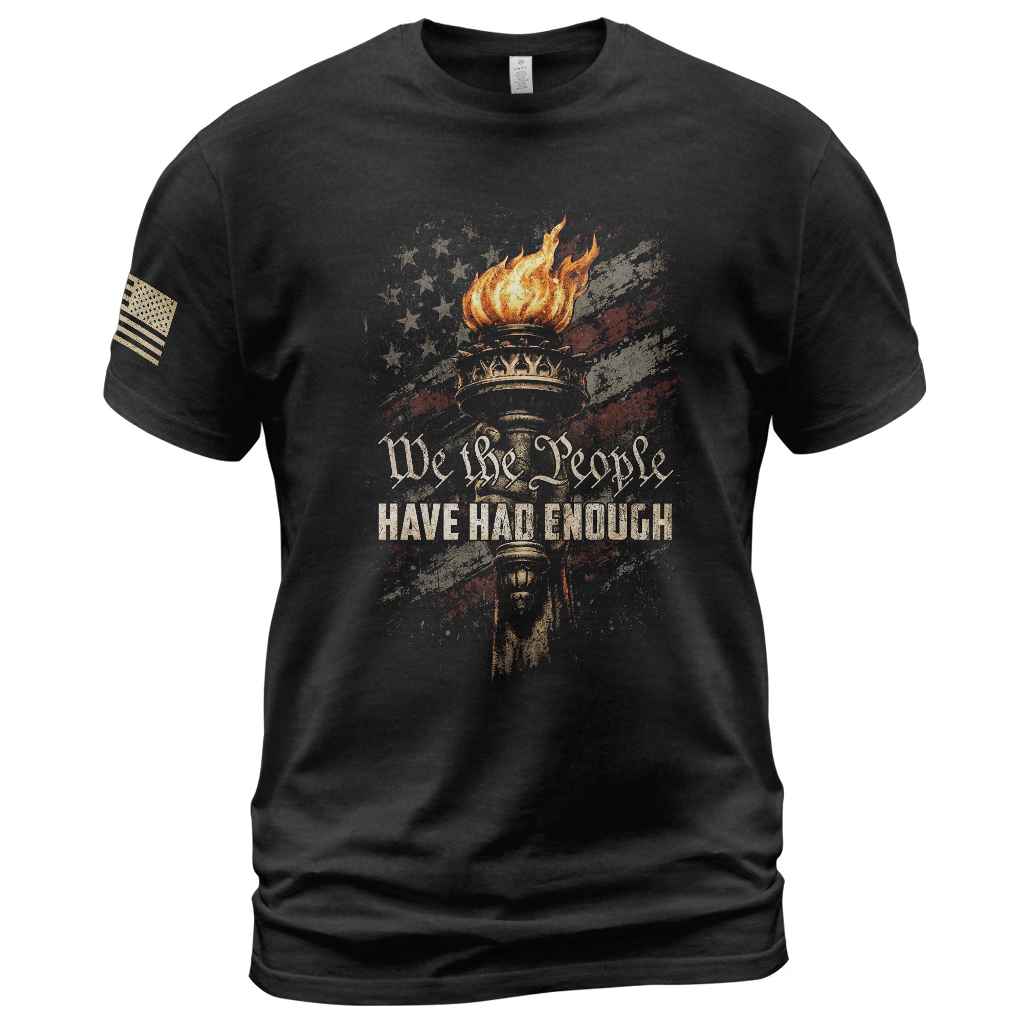 We The People Have Had Enough T-Shirt Patriotic American Flag Flaming Liberty Torch Freedom Statement Tee