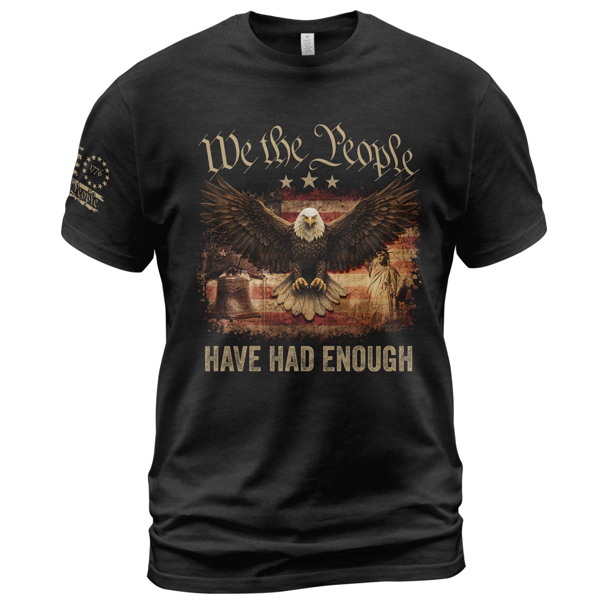 We The People Have Had Enough T-Shirt Patriotic Eagle Liberty Bell Statue of Liberty American Freedom Graphic Tee