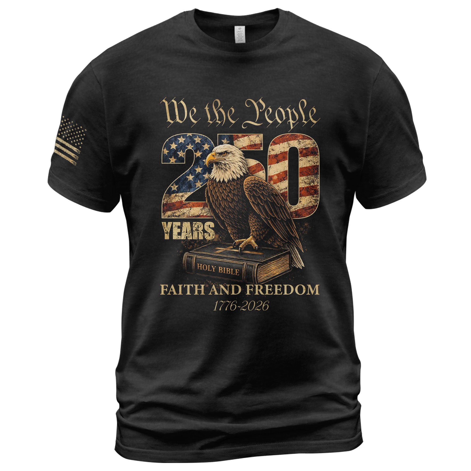 Faith and Freedom 250 Years Celebration Shirt - Patriotic We the People Eagle & Holy Bible Graphic Tee