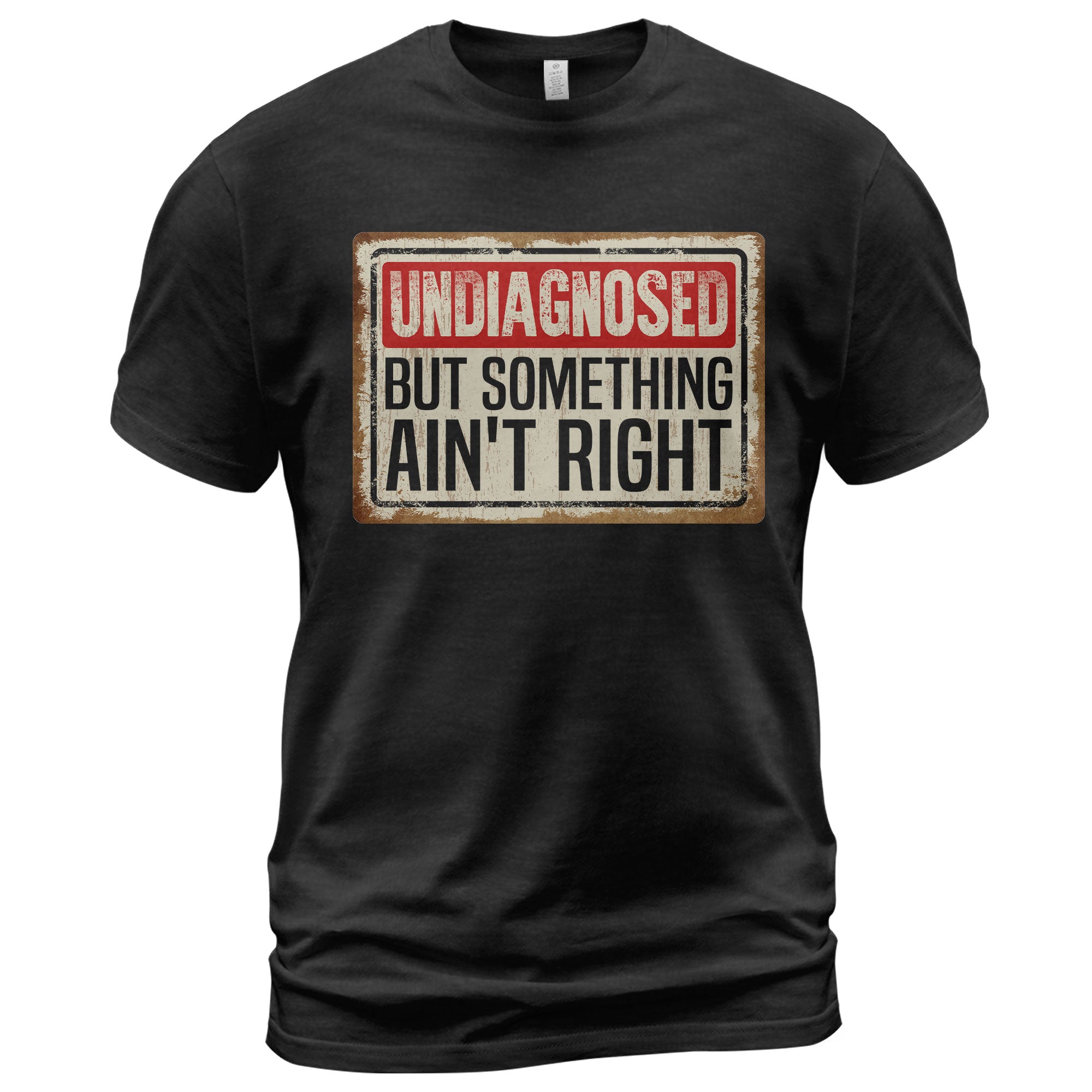 Funny Chronic Illness Shirt - "Undiagnosed But Something Ain't Right" Tee For Awareness