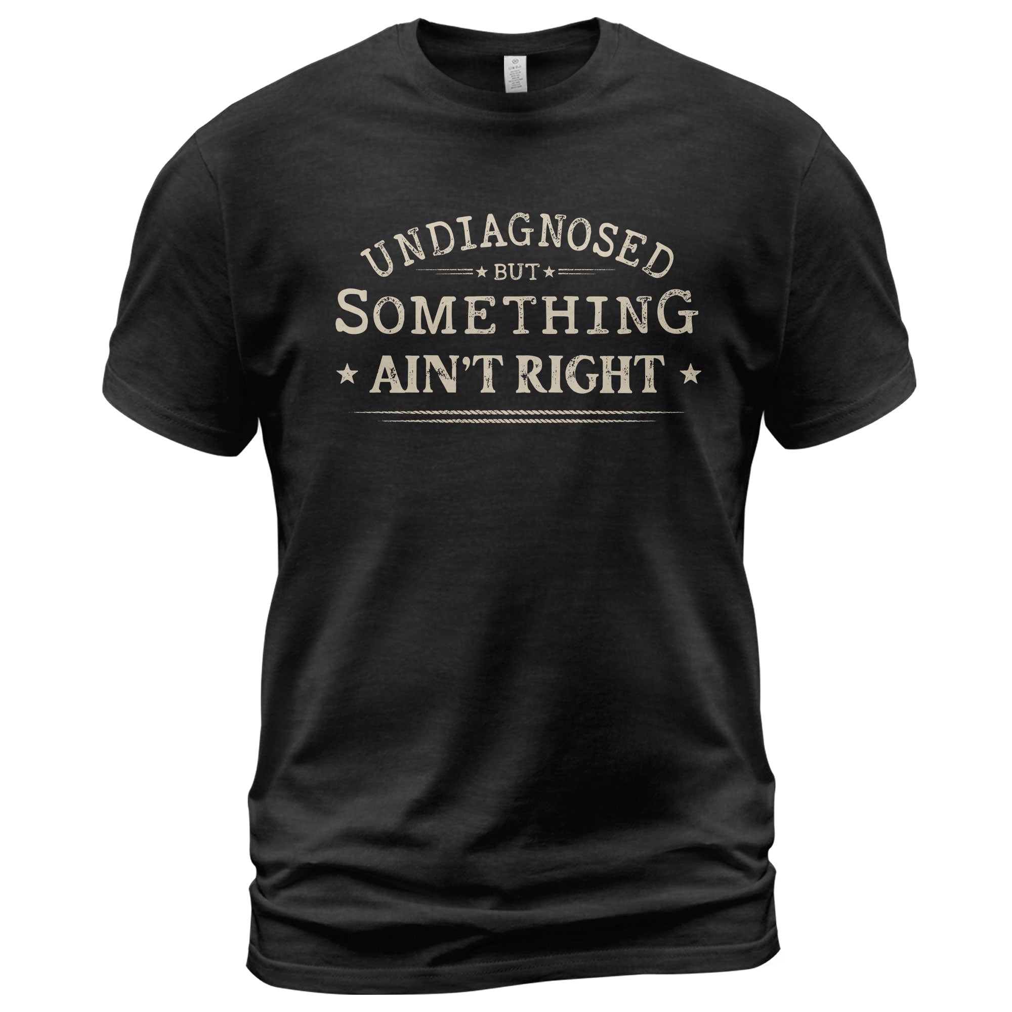 Undiagnosed But Something Ain't Right Shirt Funny Sarcastic Quote Vintage Graphic Tee