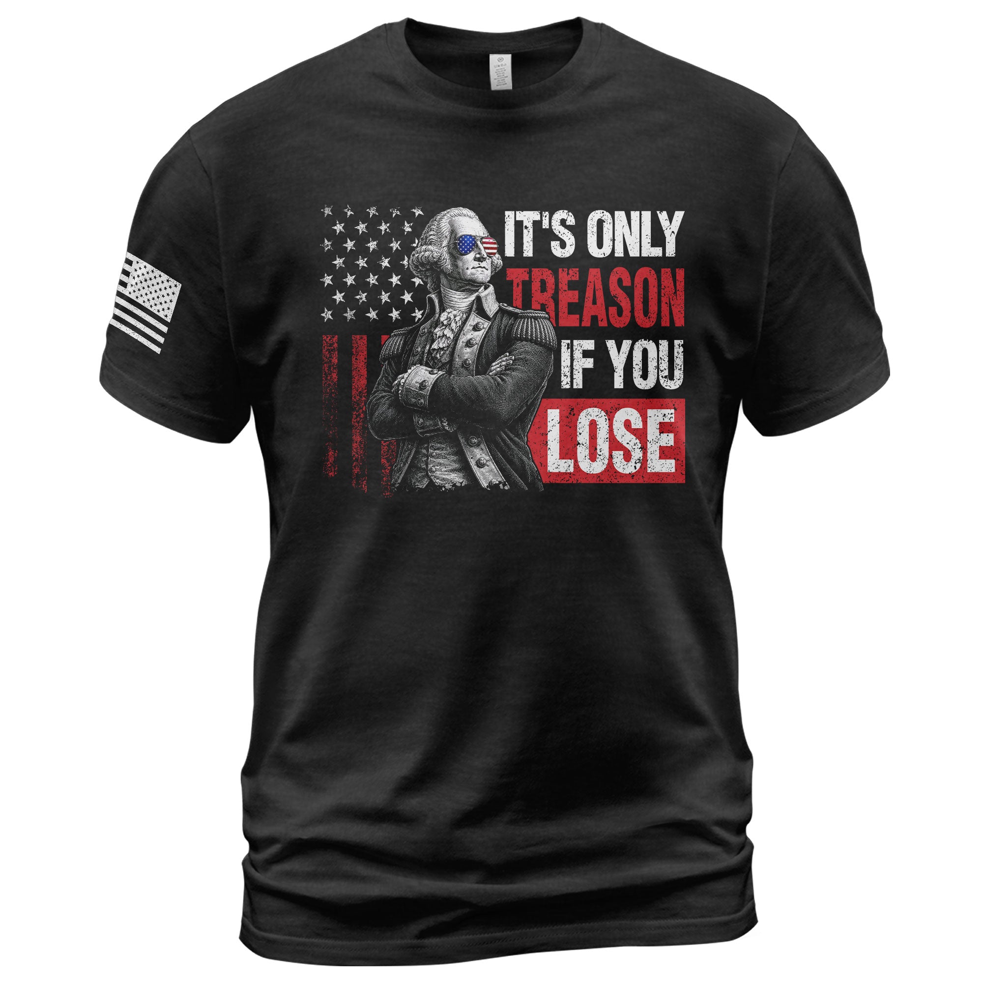 George Washington It's Only Treason If You Lose T-Shirt Patriotic 1776 US Flag Tee
