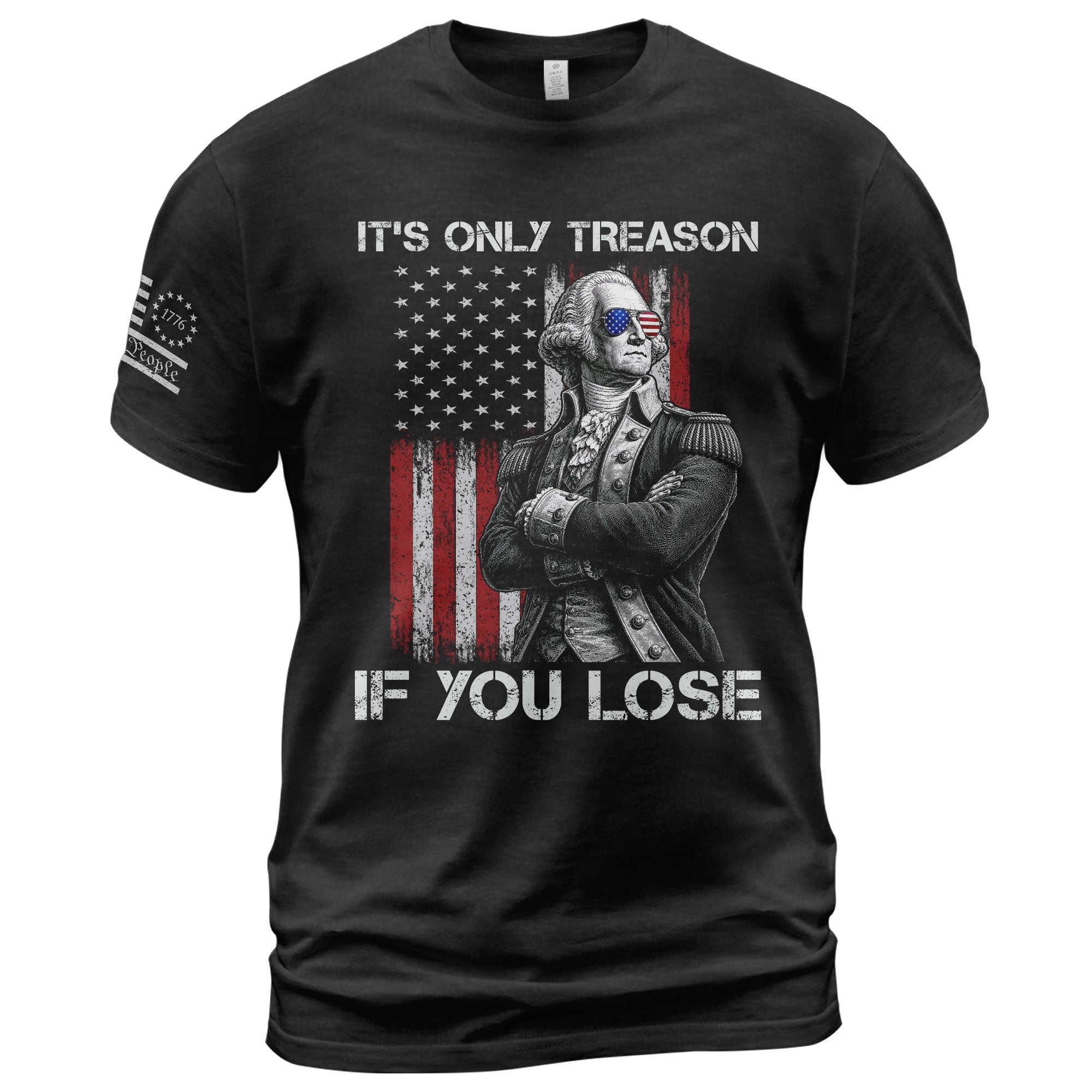 It's Only Treason If You Lose Shirt Patriotic George Washington Retro Flag Men T-Shirt
