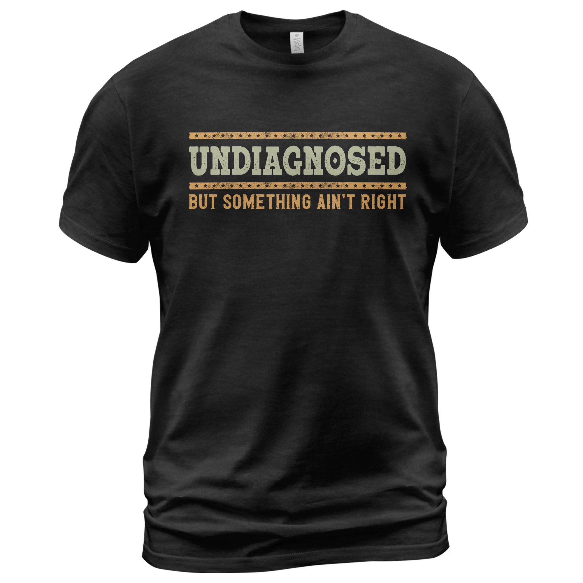 Undiagnosed But Something Ain't Right Graphic Tee Retro Style Text Statement Shirt
