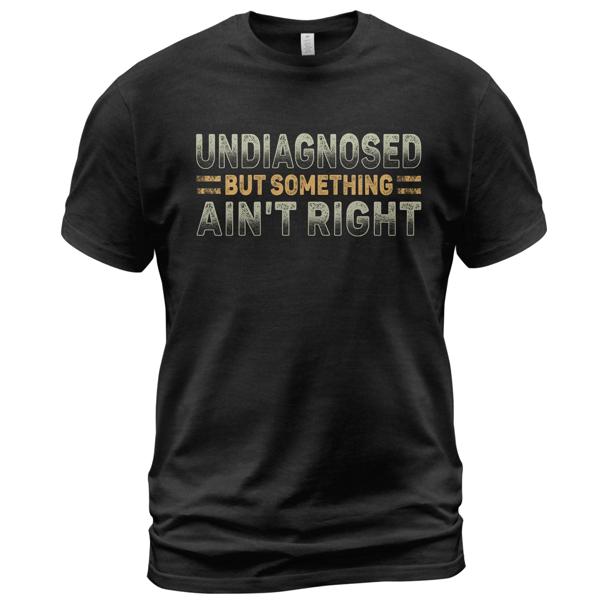 Undiagnosed But Something Ain't Right Graphic T Shirt Retro Style Casual Mens Tee