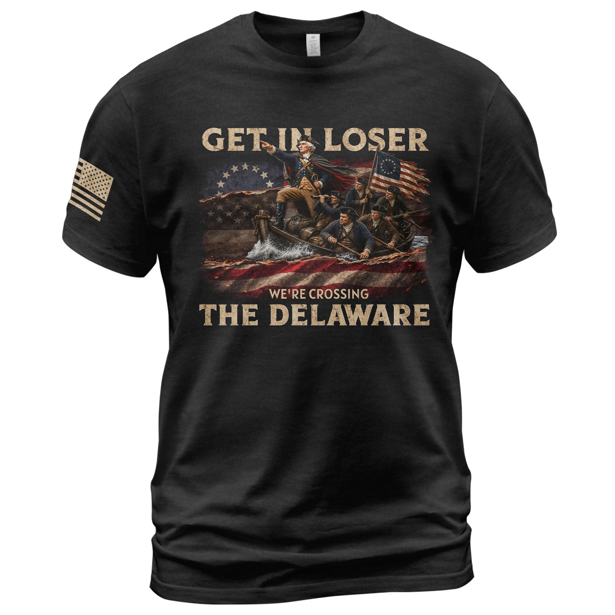 Get In Loser We're Crossing The Delaware T-Shirt George Washington Betsy Ross Flag Tee