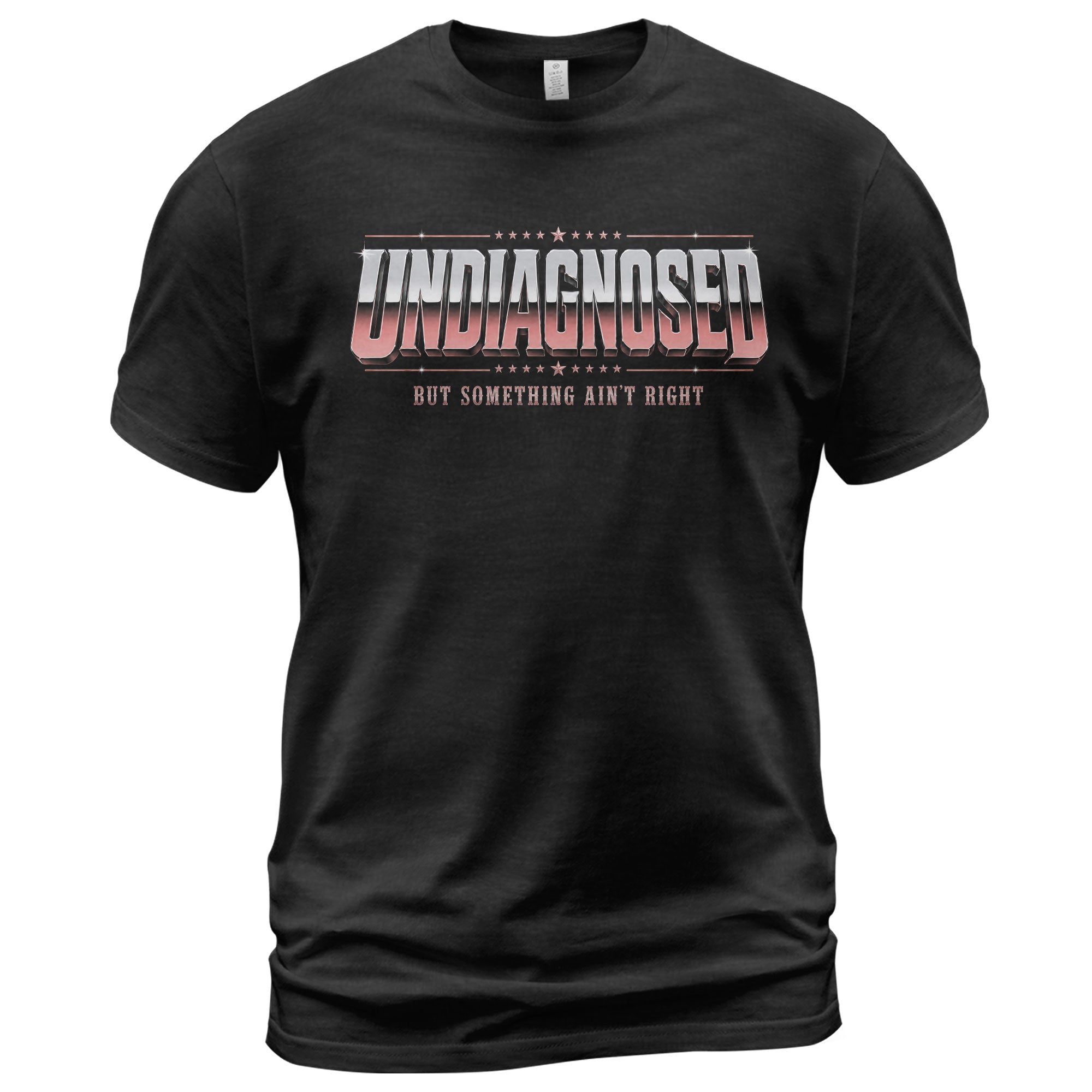 Undiagnosed But Something Ain't Right Funny Sarcastic Humor Graphic T-Shirt for Adults