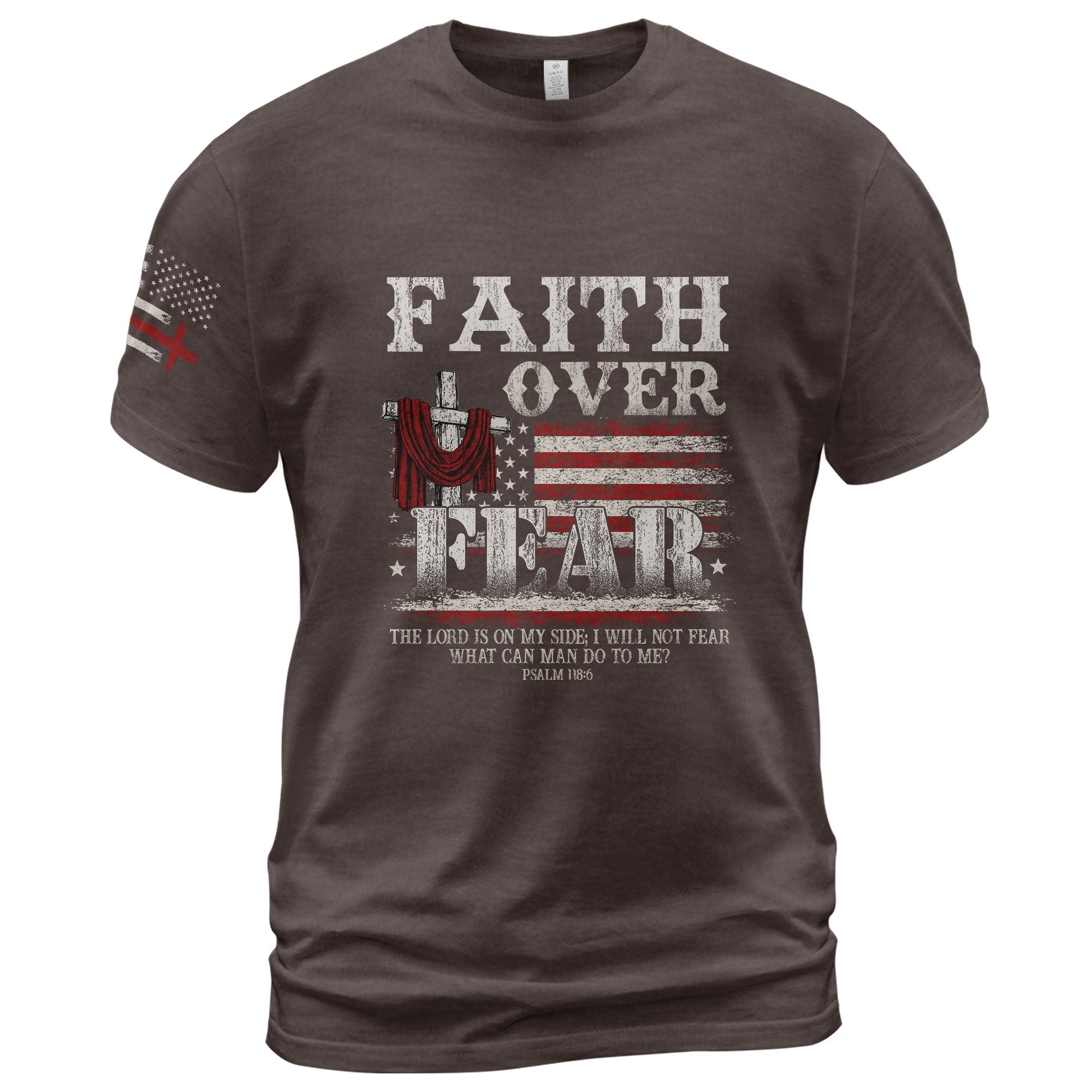 Faith Over Fear Psalm 118:6 Cross & American Flag T-Shirt