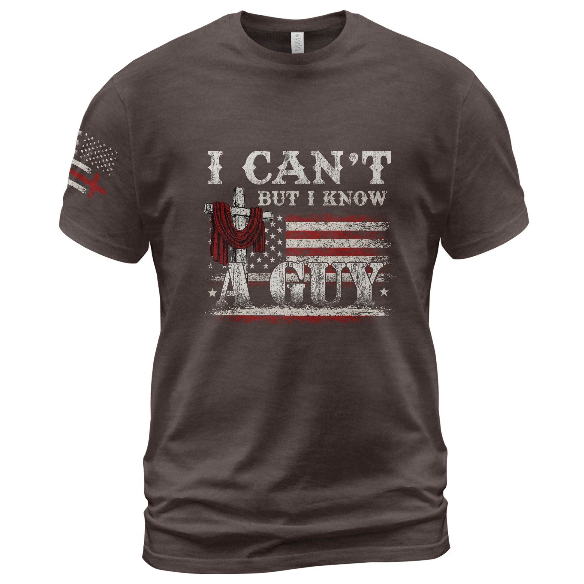 I Can’t But I Know A Guy Cross & Flag Christian T-Shirt - Rust Field Wear