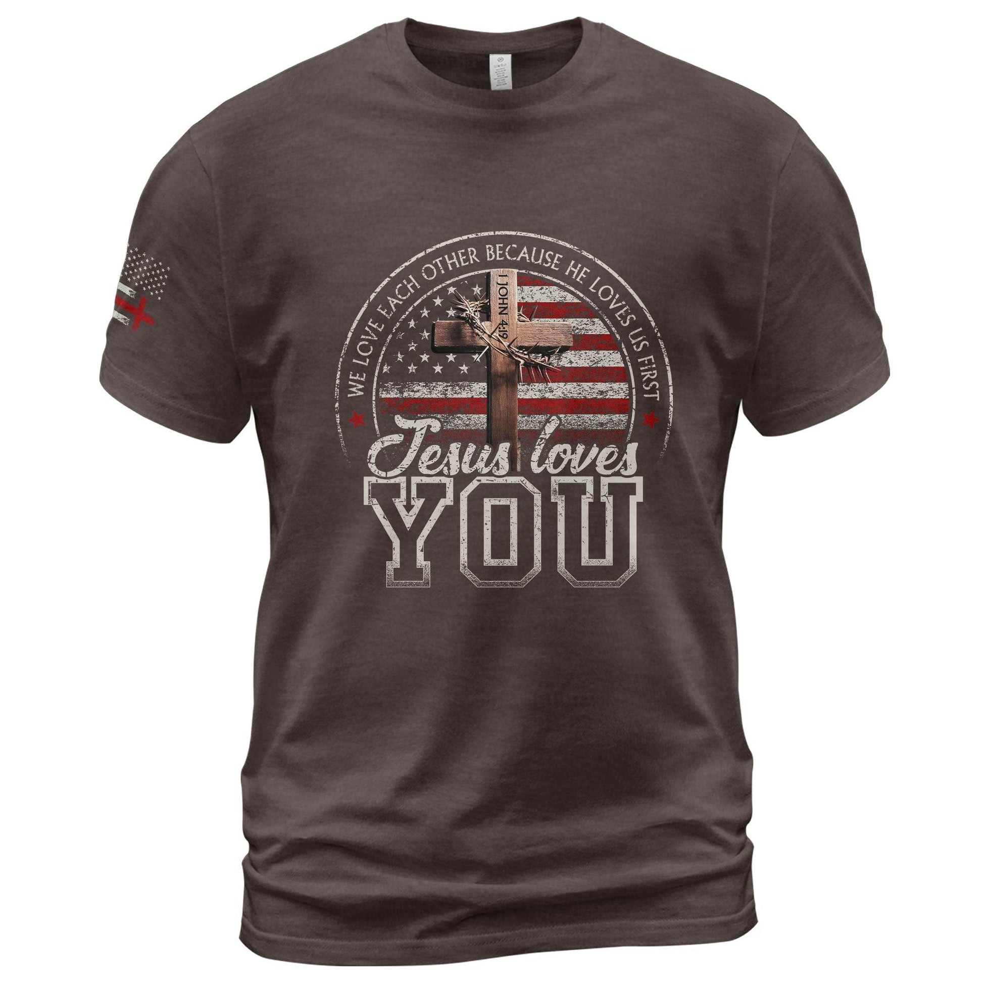 Jesus Loves You T-Shirt – American Flag Cross & 1 John 4:19 Verse - Rust Field Wear