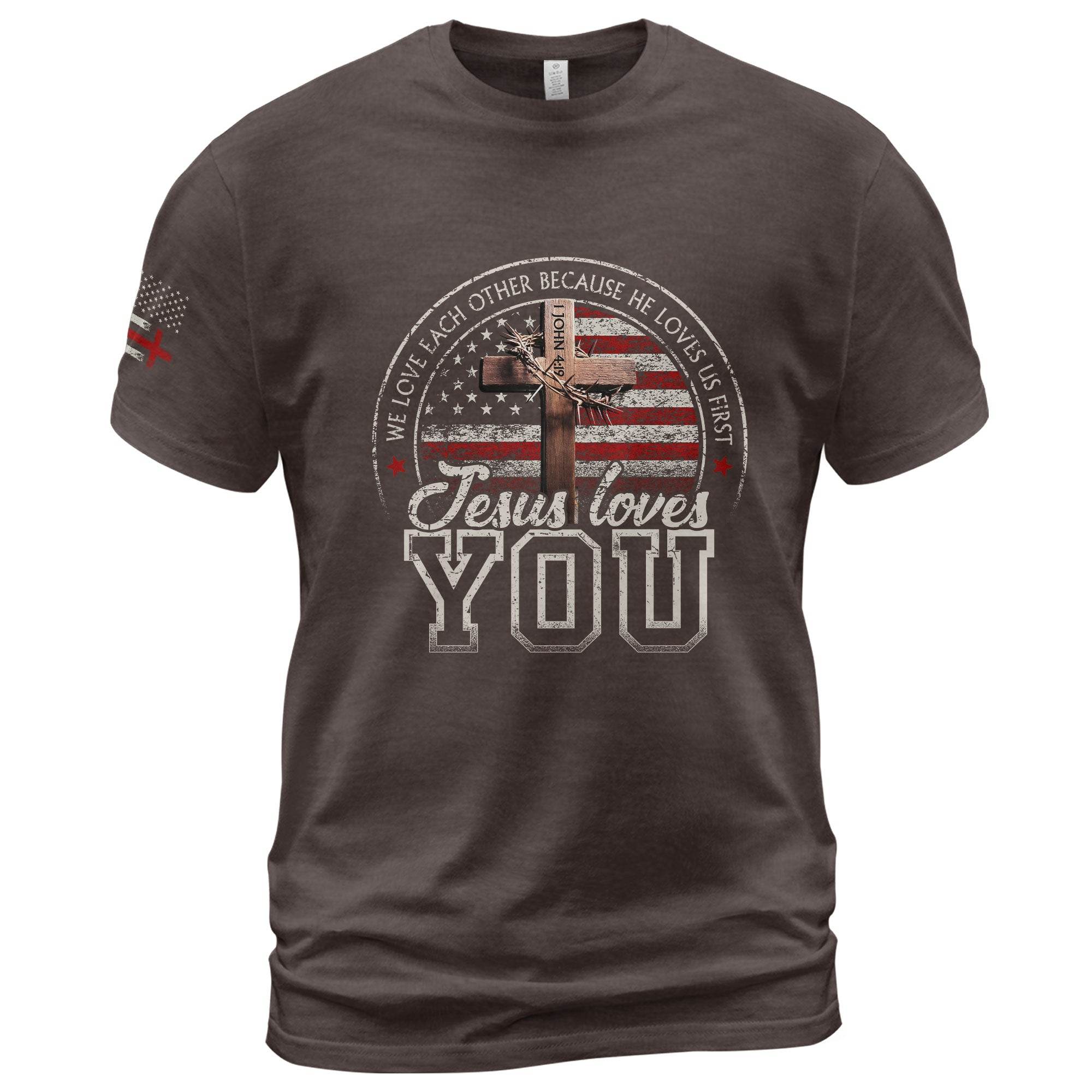Jesus Loves You T-Shirt – American Flag Cross & 1 John 4:19 Verse - Rust Field Wear