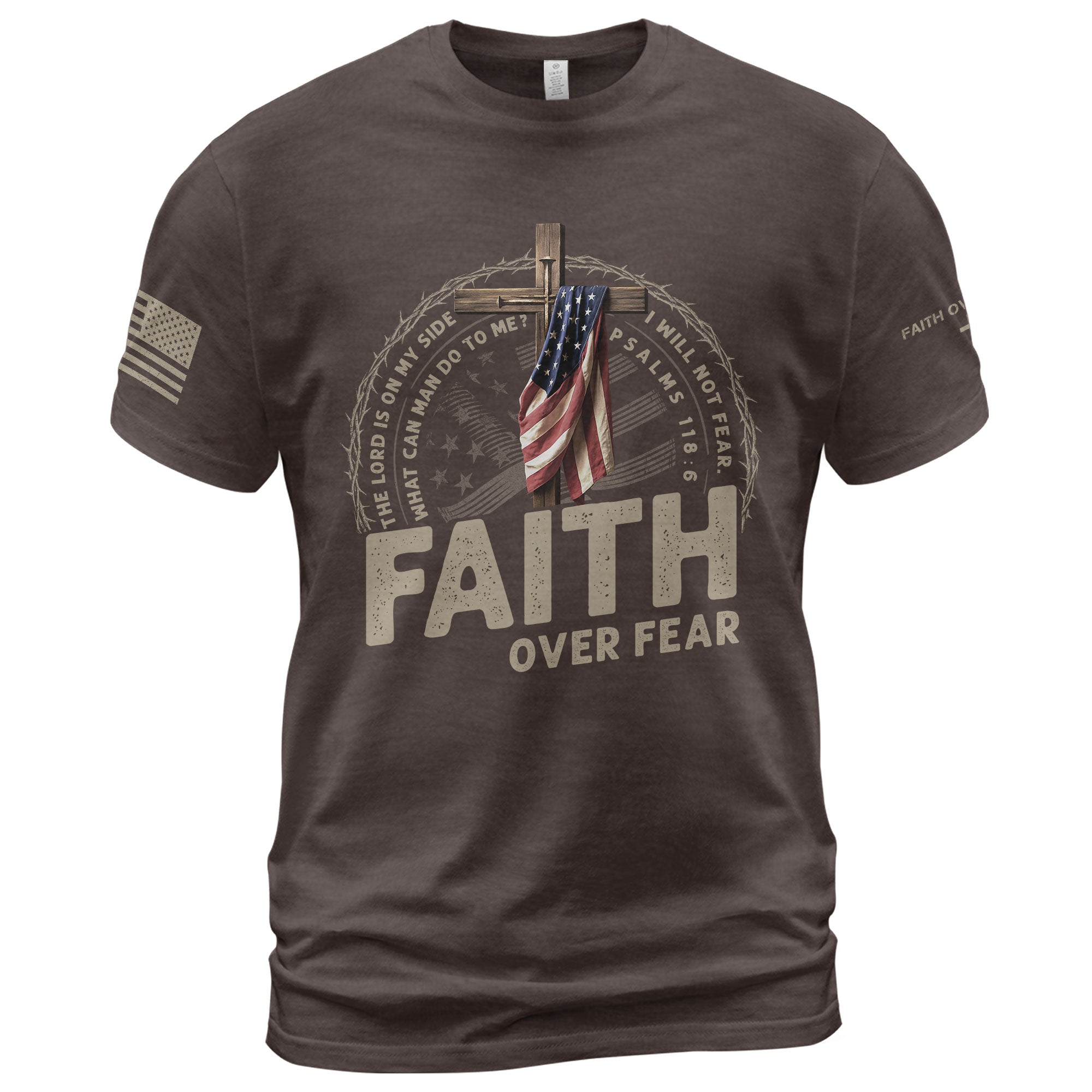 Faith Over Fear American Flag Cross Crown of Thorns Psalms 118 6 Christian T-Shirt