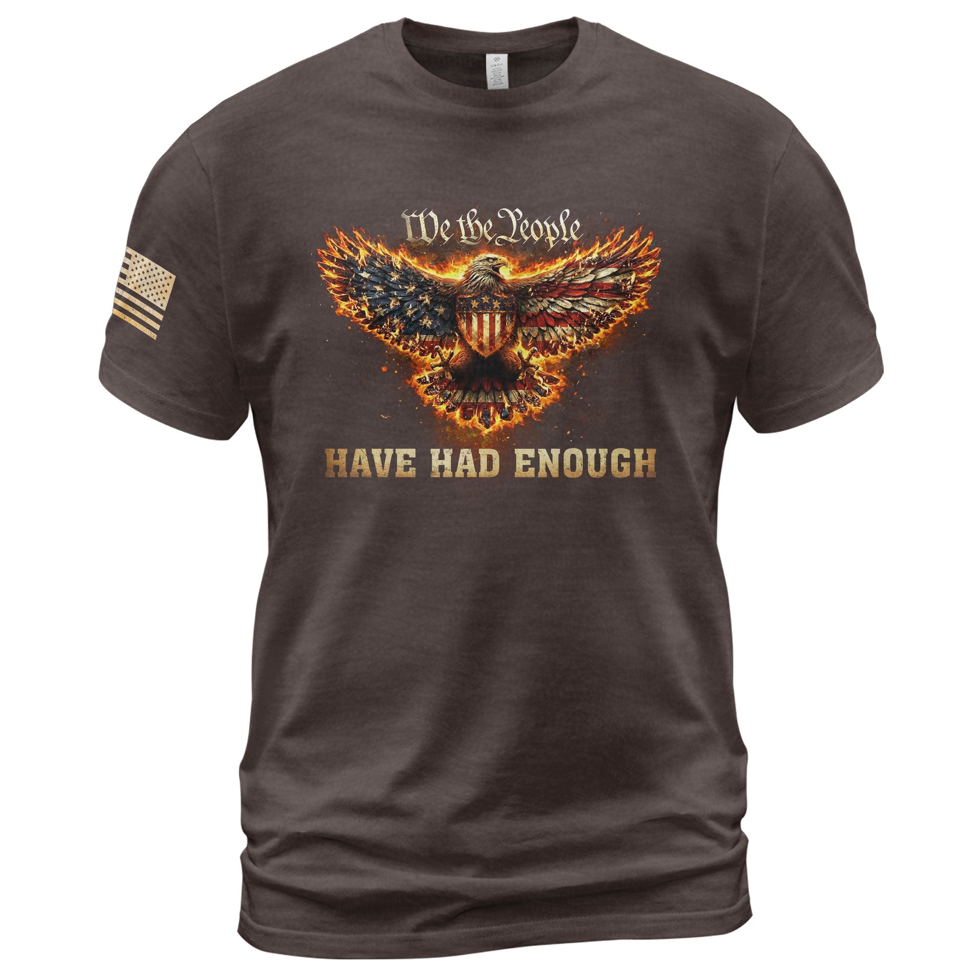 We The People Have Had Enough T-Shirt Flaming Patriotic Eagle Shield Rising Liberty Statement Tee