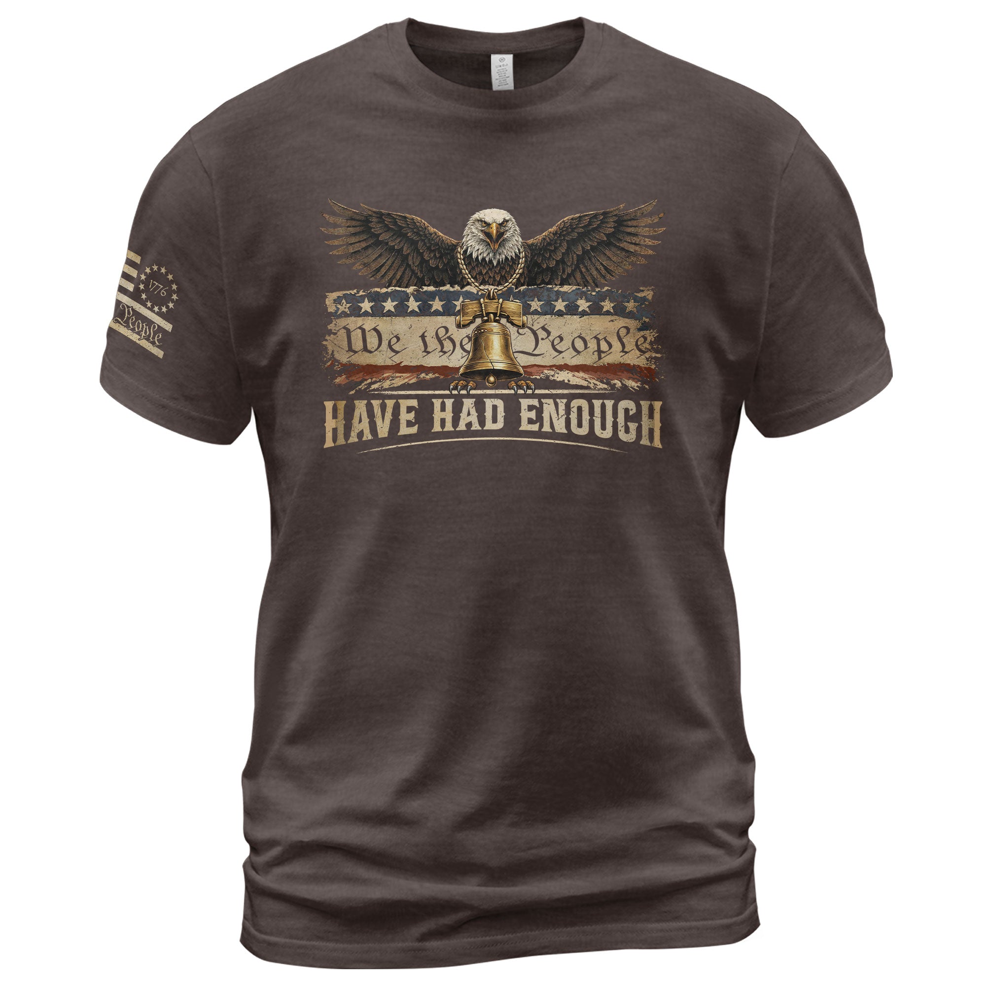 We The People Have Had Enough T-Shirt Patriotic Eagle Liberty Bell American Freedom Statement Tee
