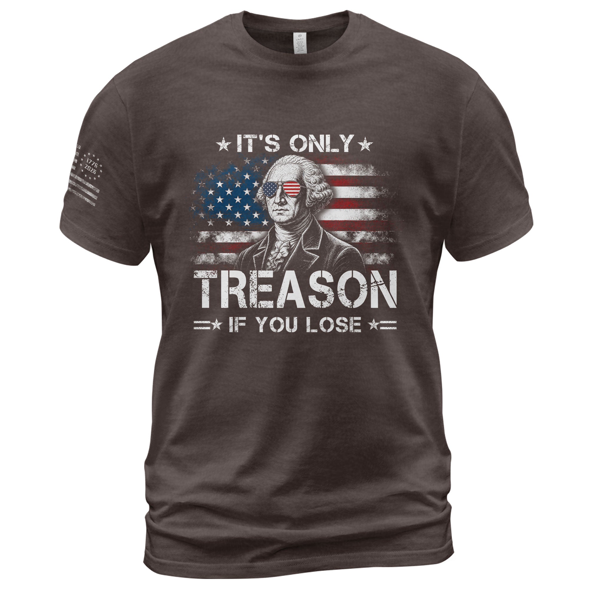 It's Only Treason If You Lose Shirt George Washington Patriotic Flag 2D Graphic Tee
