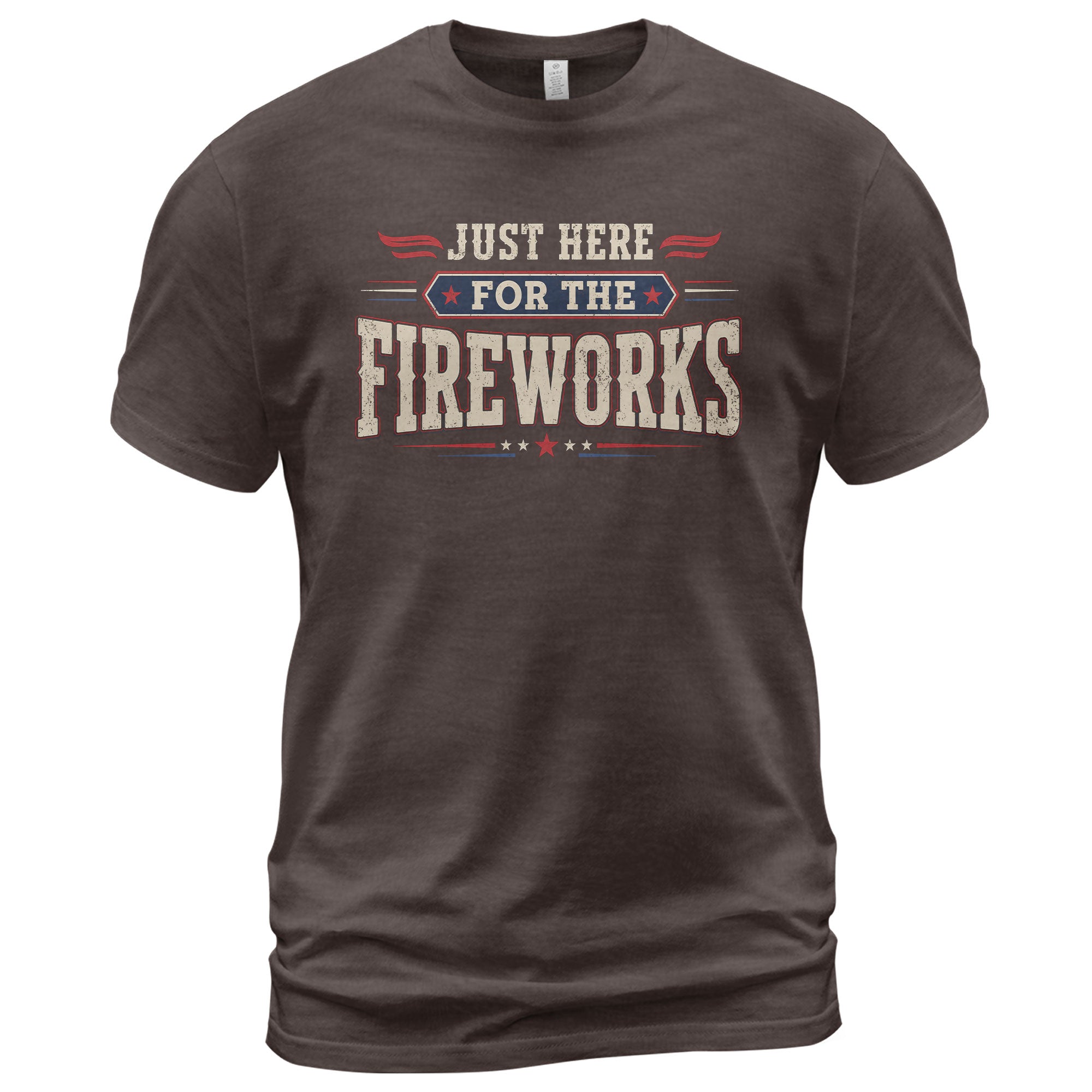 Just Here for The Fireworks T Shirt Funny Independence Day Celebration Apparel for Men