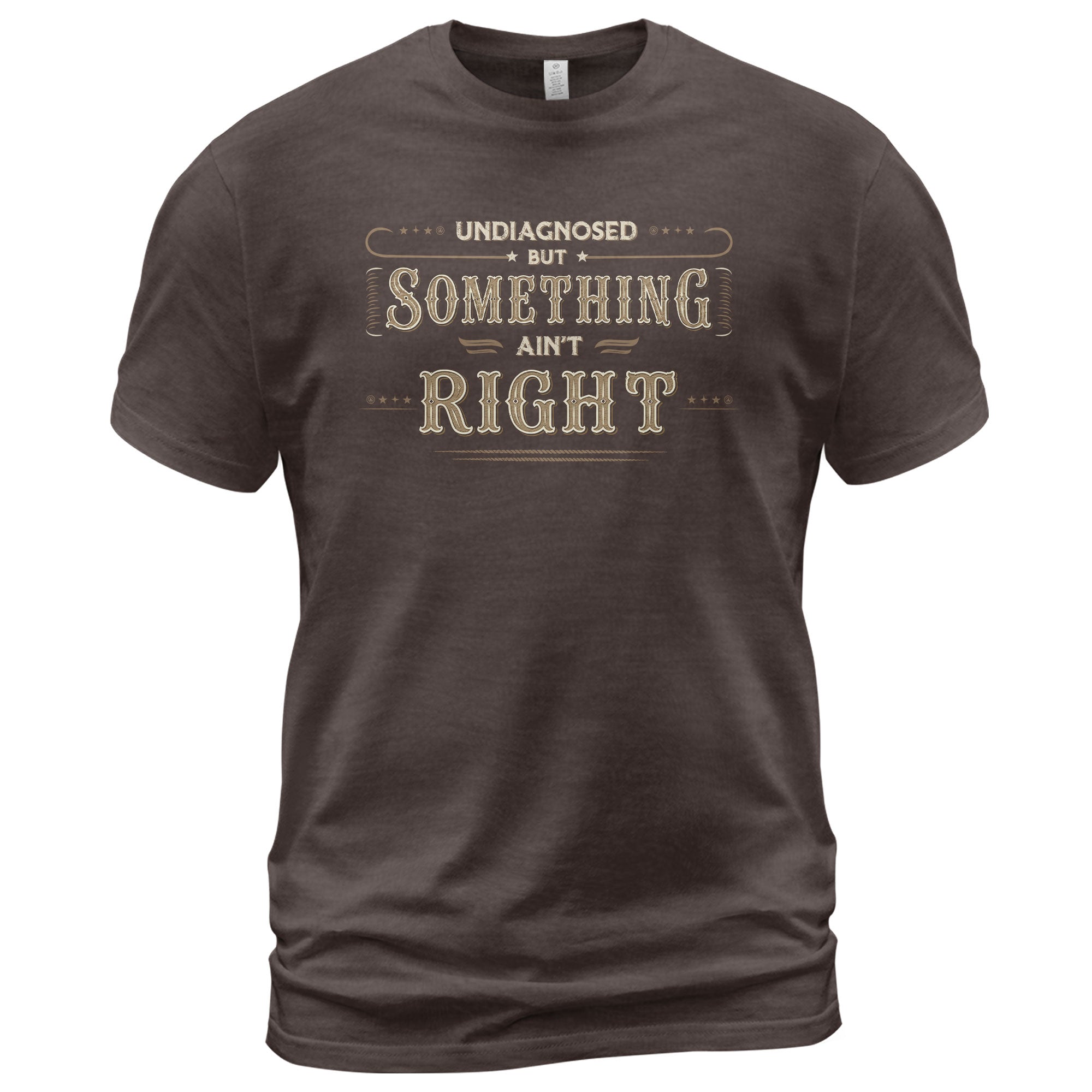 Undiagnosed But Something Ain't Right Shirt Funny Vintage Quote Graphic Humor Tee