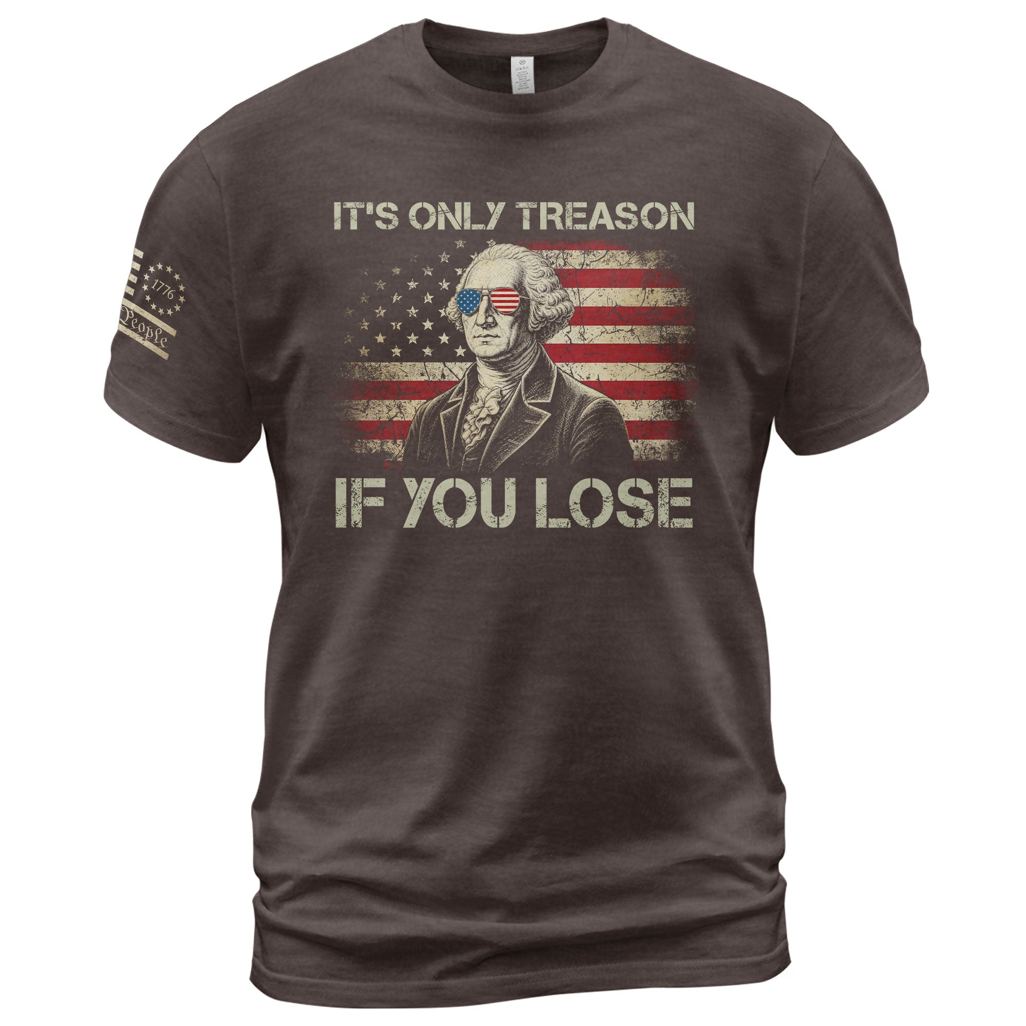 It's Only Treason If You Lose Shirt Patriotic 1776 George Washington US Flag T-Shirt