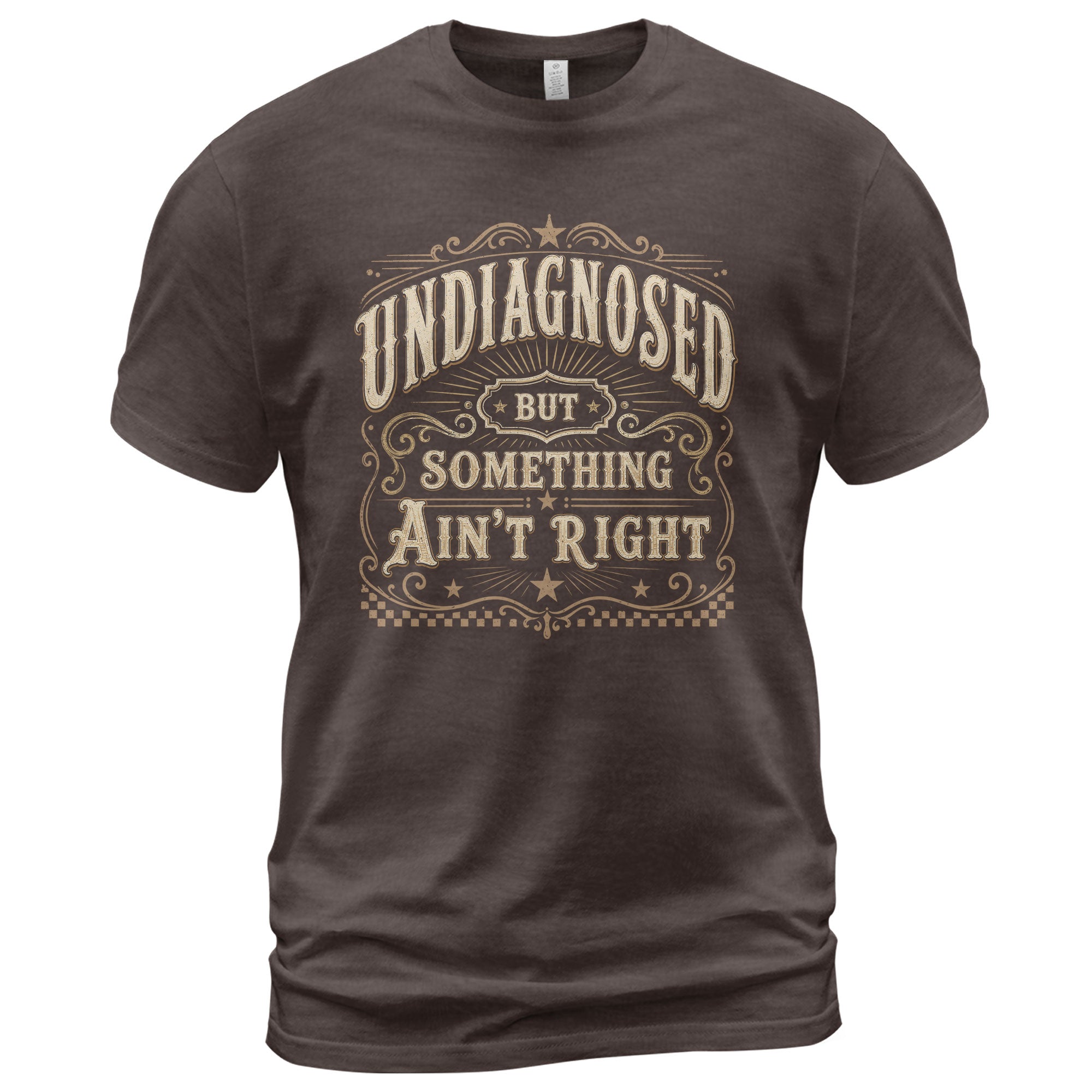 Undiagnosed But Something Ain't Right T-Shirt Western Whiskey Label Filigree Graphic Tee