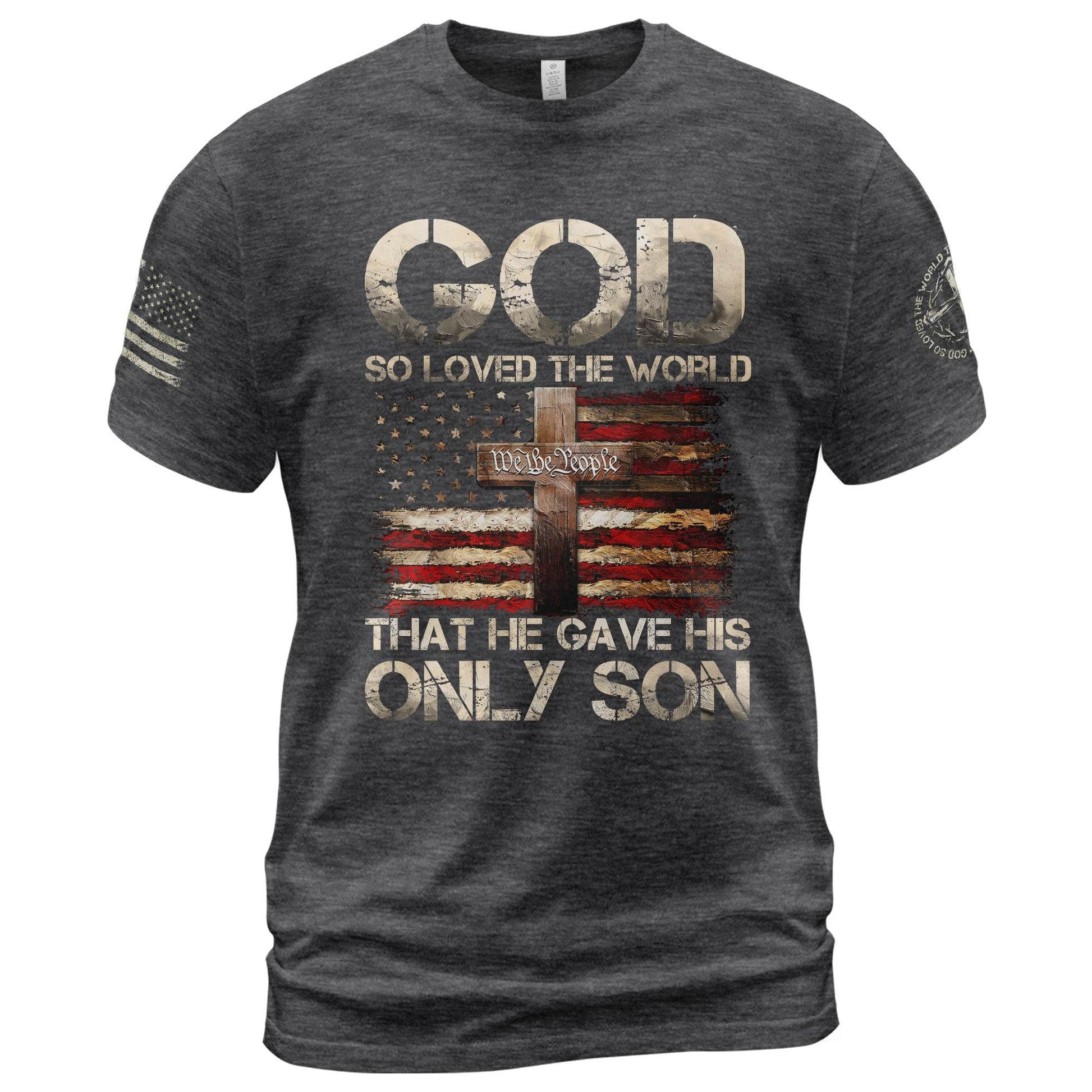 God So Loved The World T-Shirt – Only Son Cross & Flag - Rust Field Wear