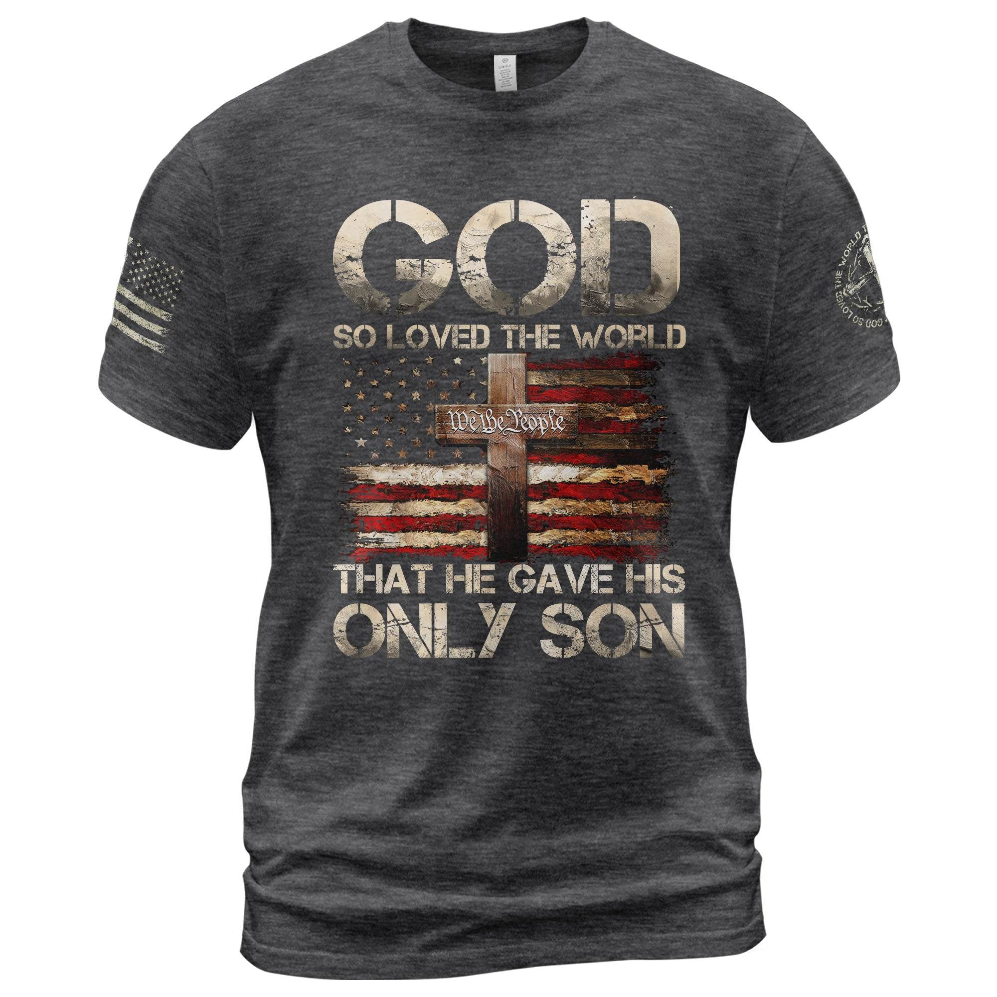 God So Loved The World T-Shirt – Only Son Cross & Flag - Rust Field Wear