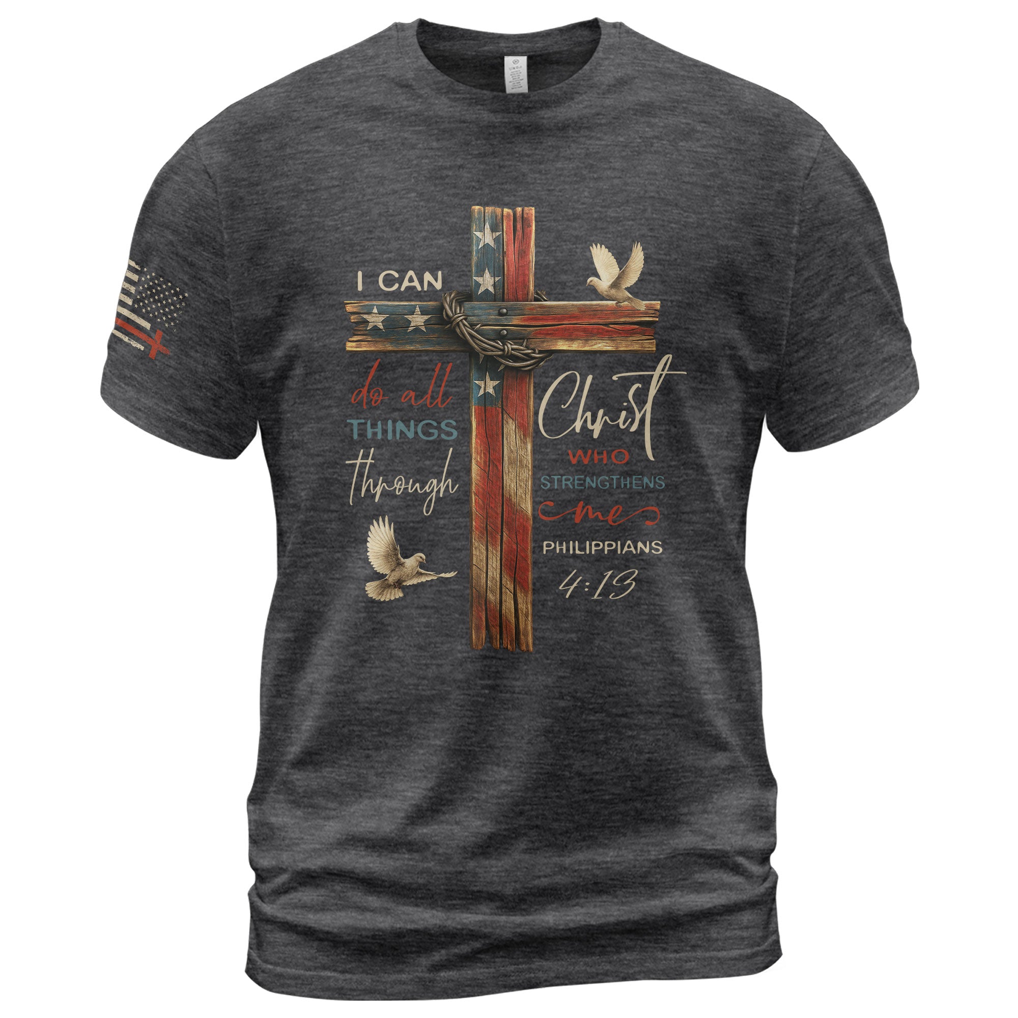 Philippians 4:13 Shirt – I Can Do All Things Through Christ Flag Cross Christian Tee