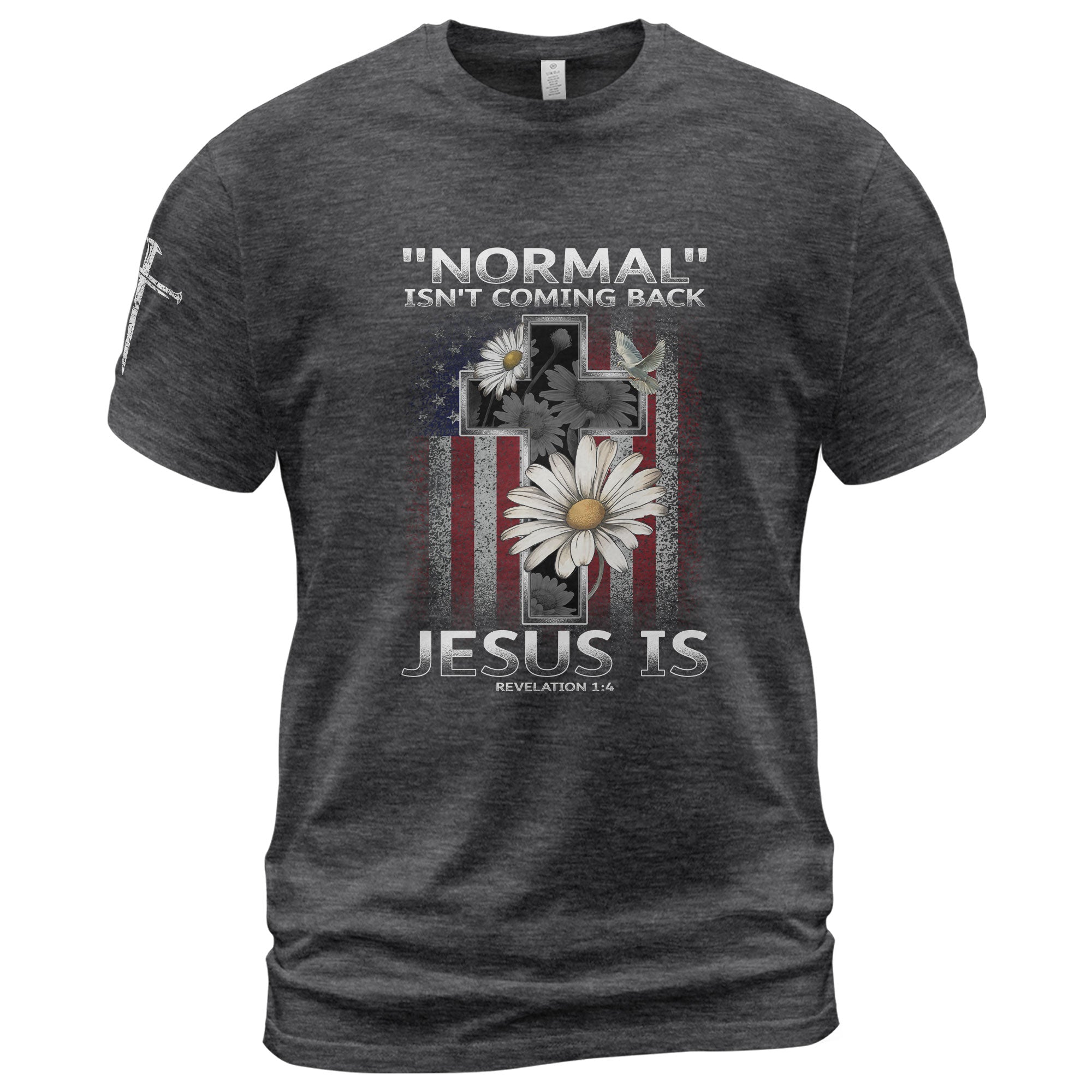 Normal Isn’t Coming Back – Jesus Is Shirt | Revelation 1:4 Christian Flag Cross Tee