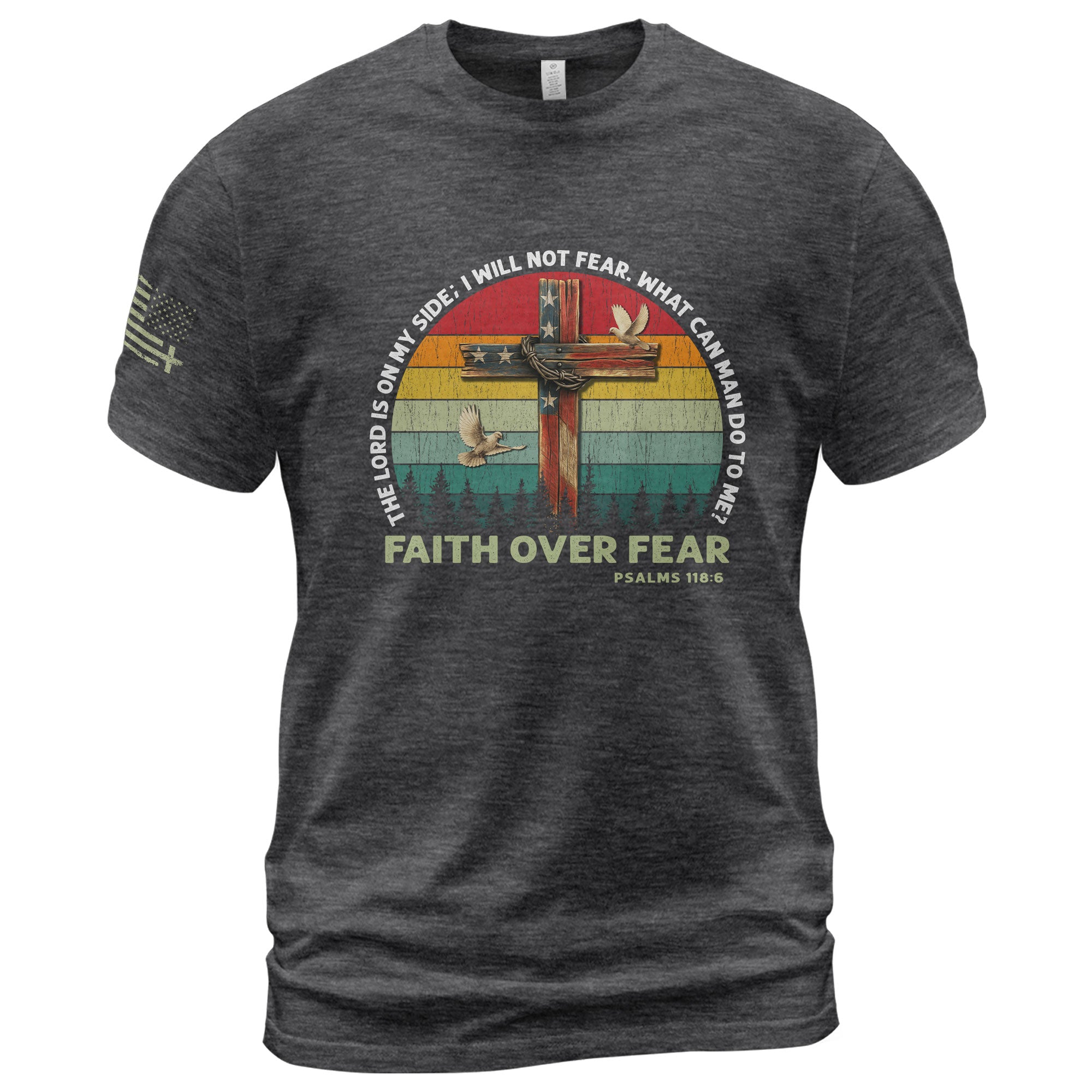 Faith Over Fear Shirt Psalm 118:6 Cross & Flag Christian Vintage Tee