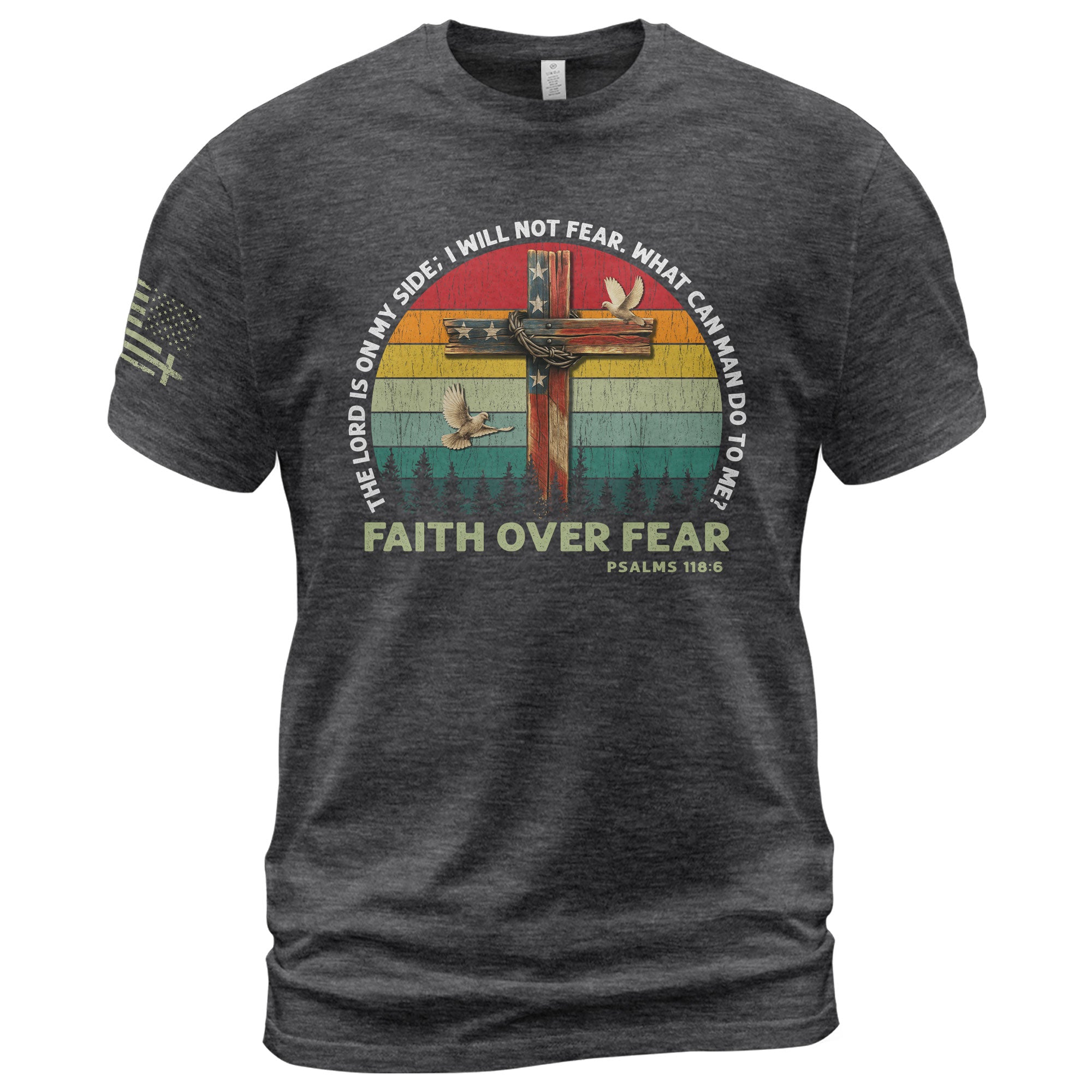 Faith Over Fear Shirt Psalm 118:6 Cross & Flag Christian Vintage Tee
