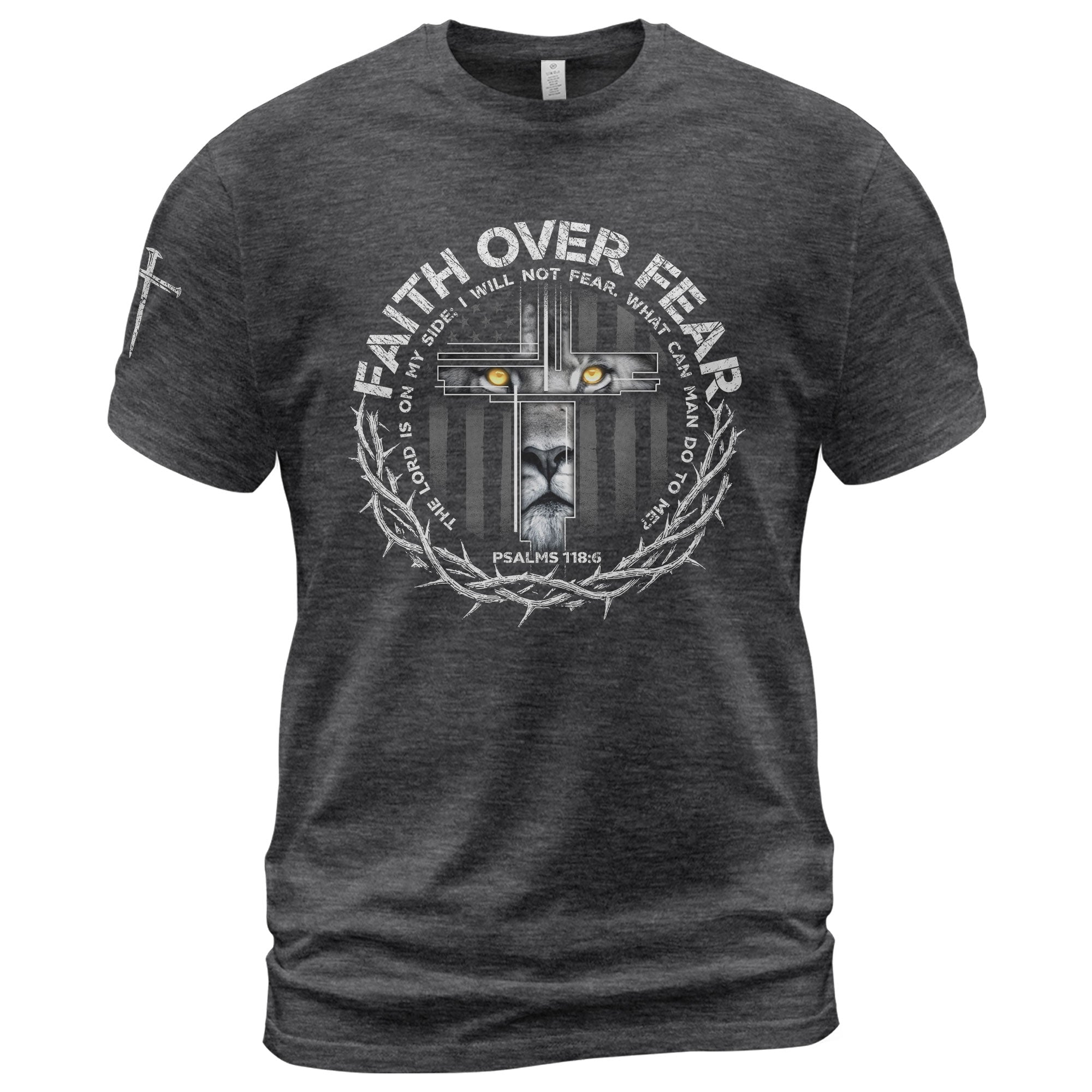 Faith Over Fear Lion Shirt – Psalm 118:6 Christian Warrior Tee