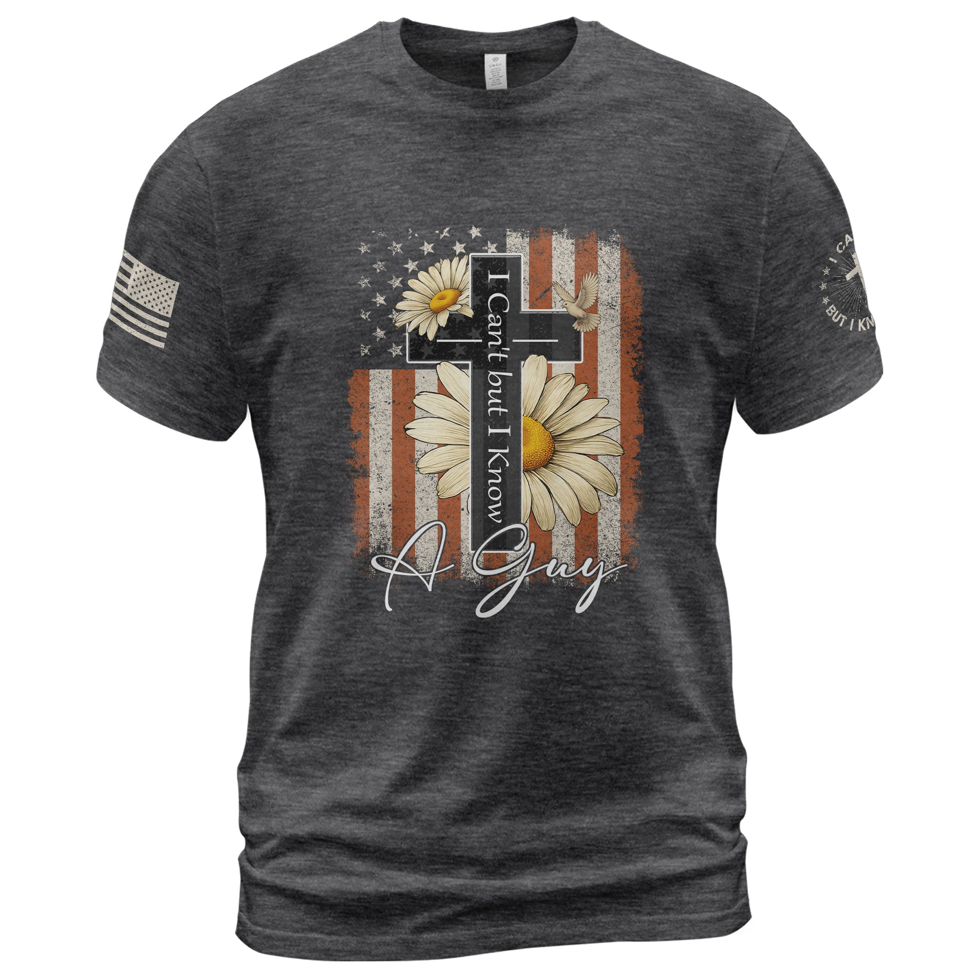 I Can’t But I Know A Guy Floral Faith T-Shirt