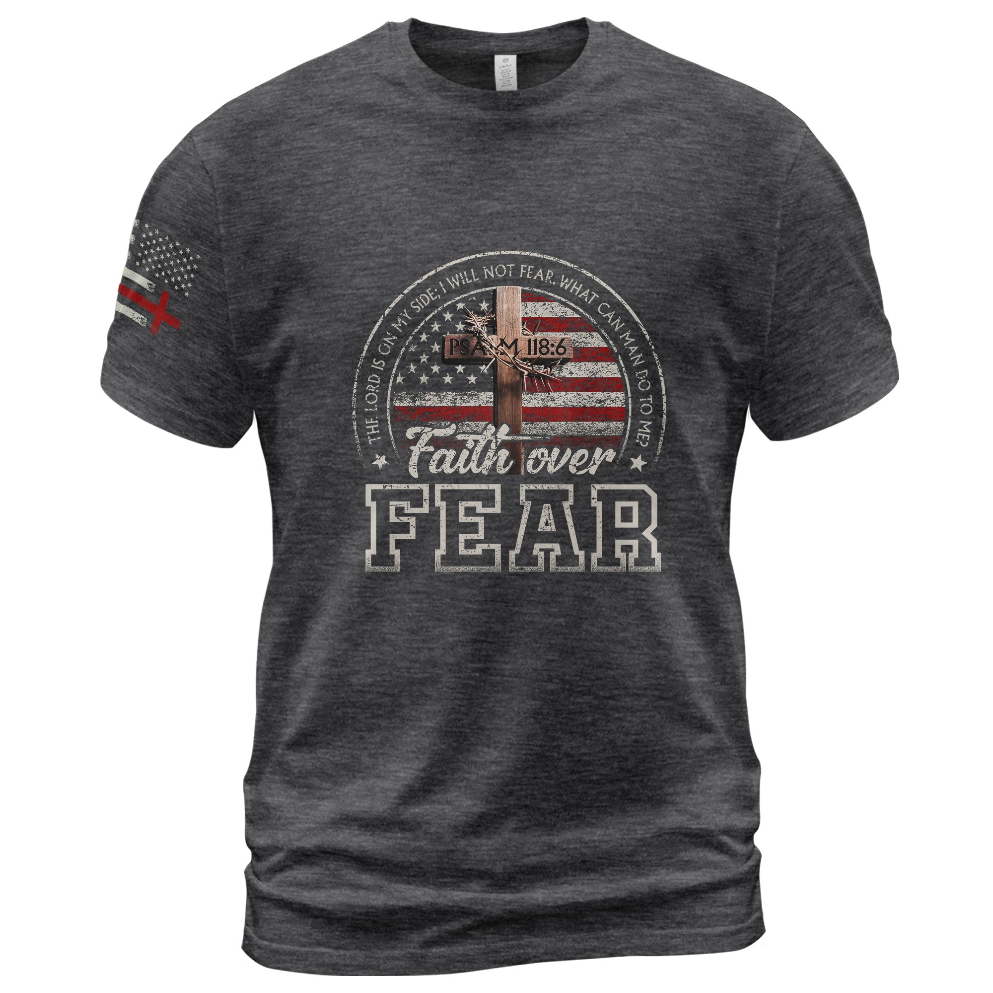 Faith Over Fear T-Shirt – Psalm 118:6 American Flag Design