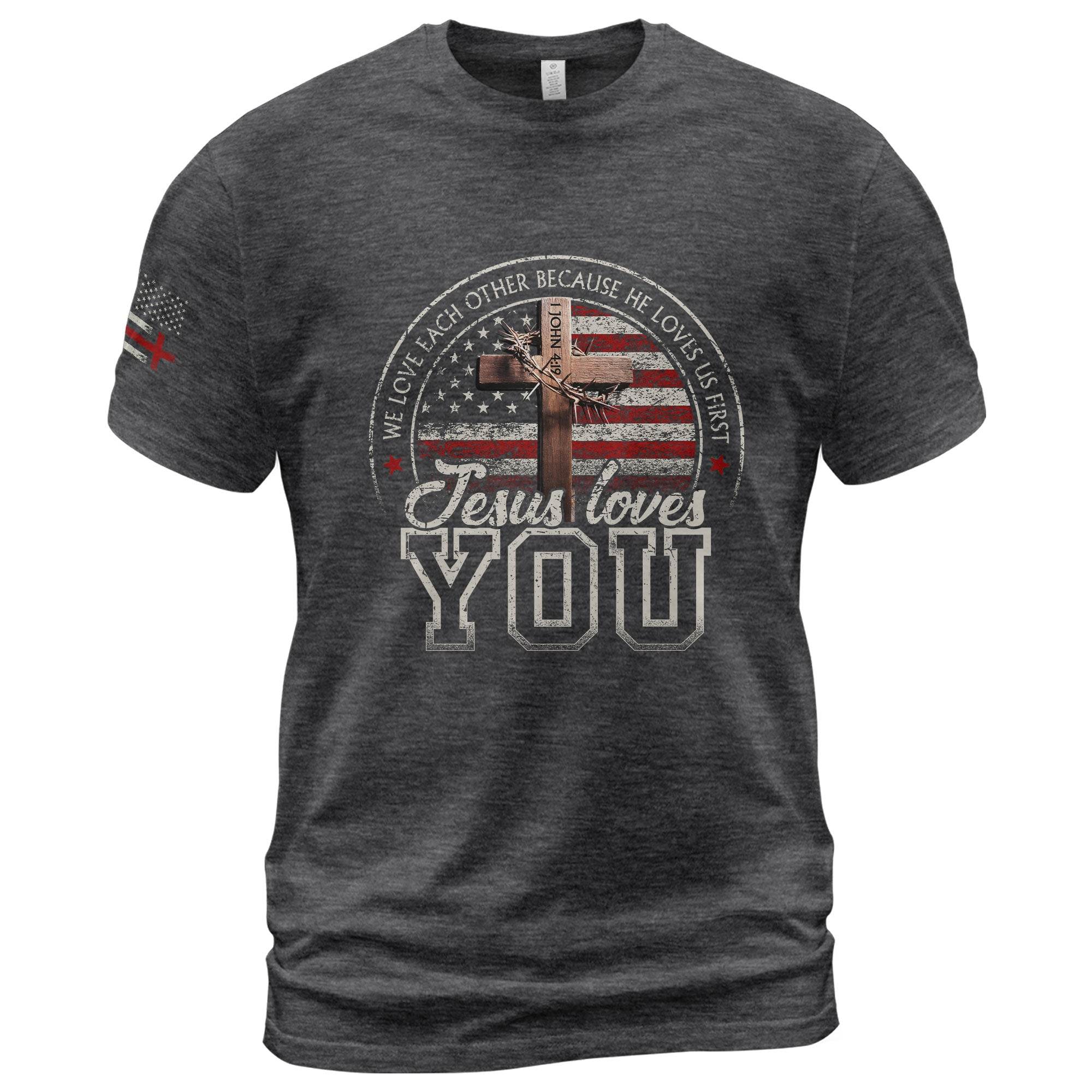 Jesus Loves You T-Shirt – American Flag Cross & 1 John 4:19 Verse - Rust Field Wear