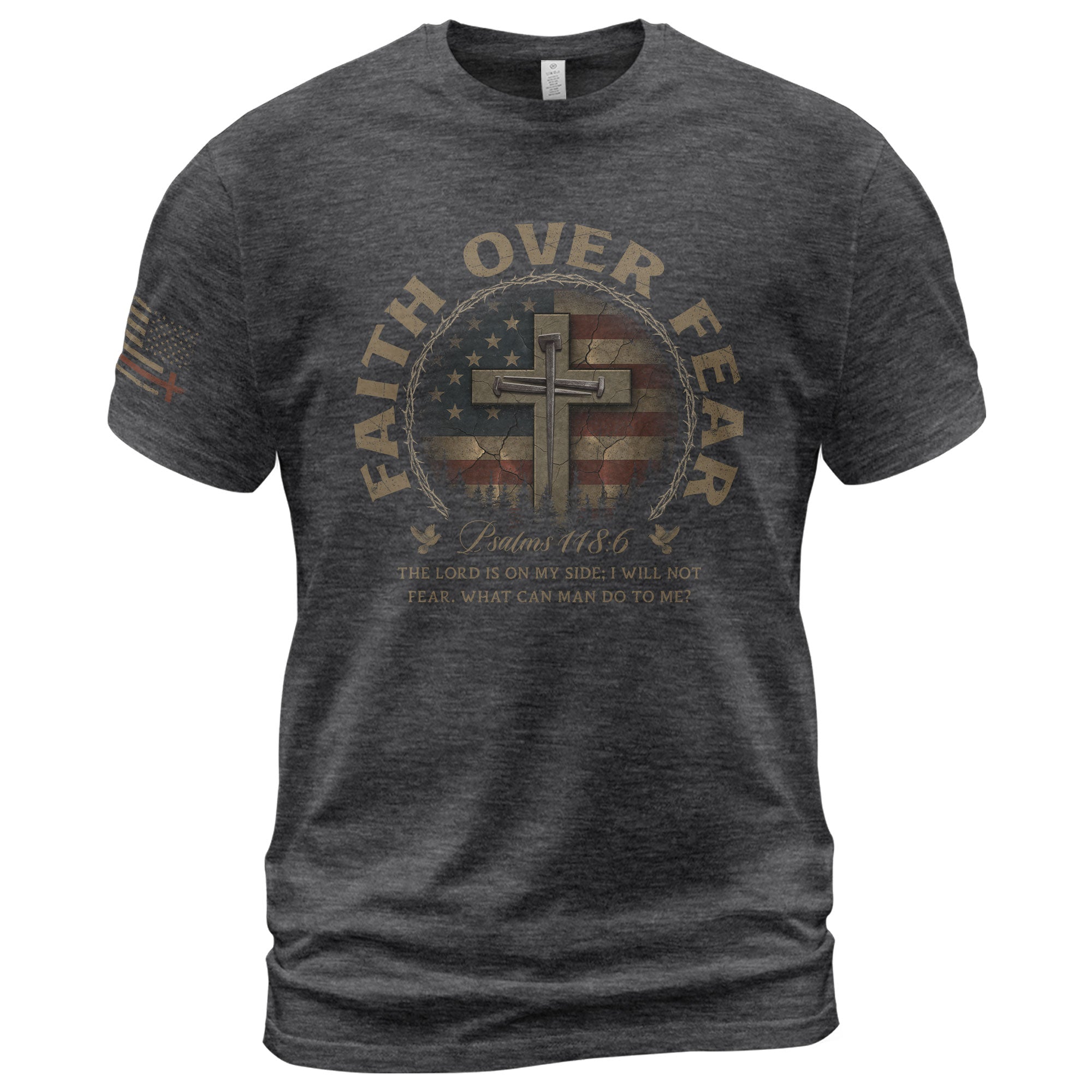 Faith Over Fear Cross American Flag Vintage Psalms 118 6 Christian T-Shirt