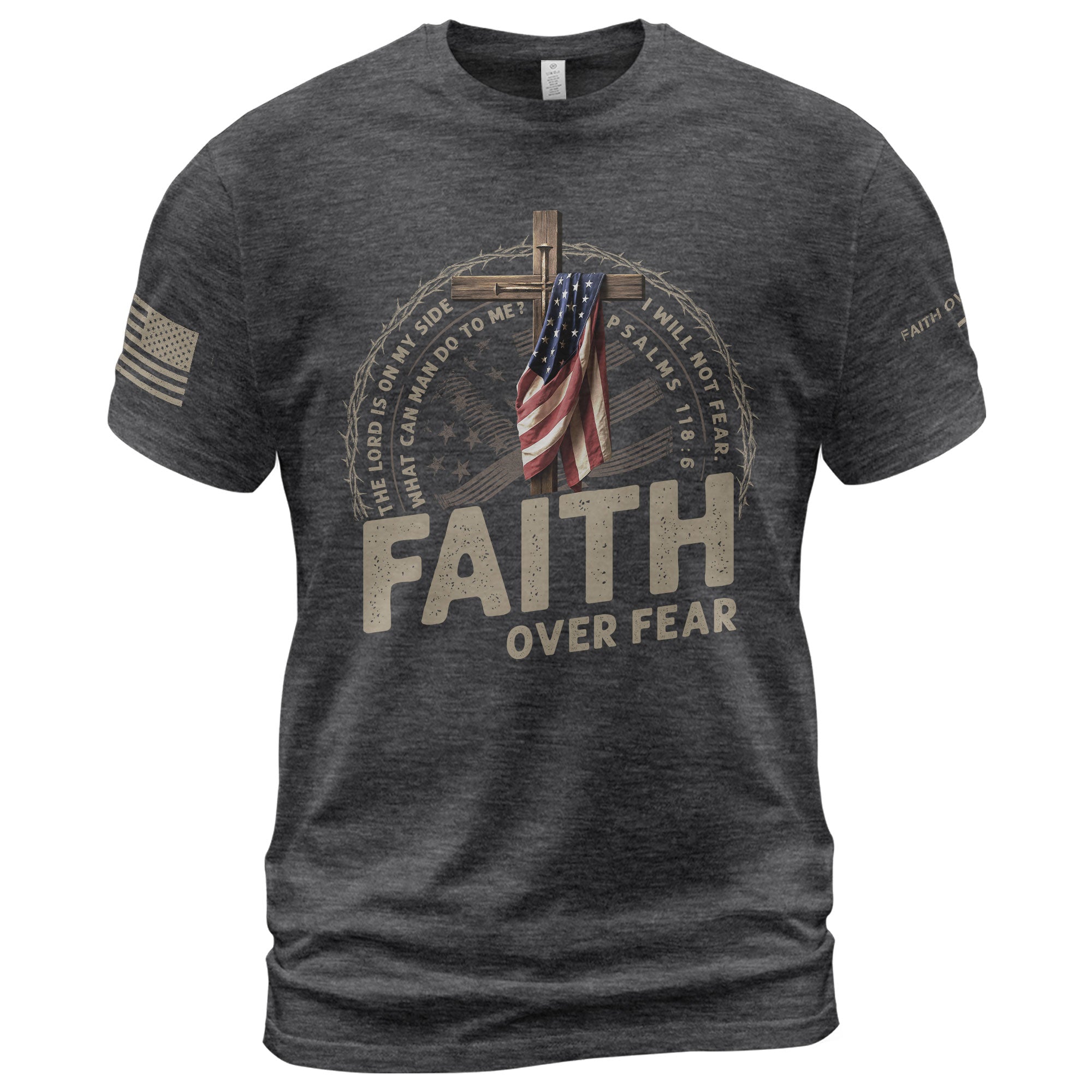 Faith Over Fear American Flag Cross Crown of Thorns Psalms 118 6 Christian T-Shirt