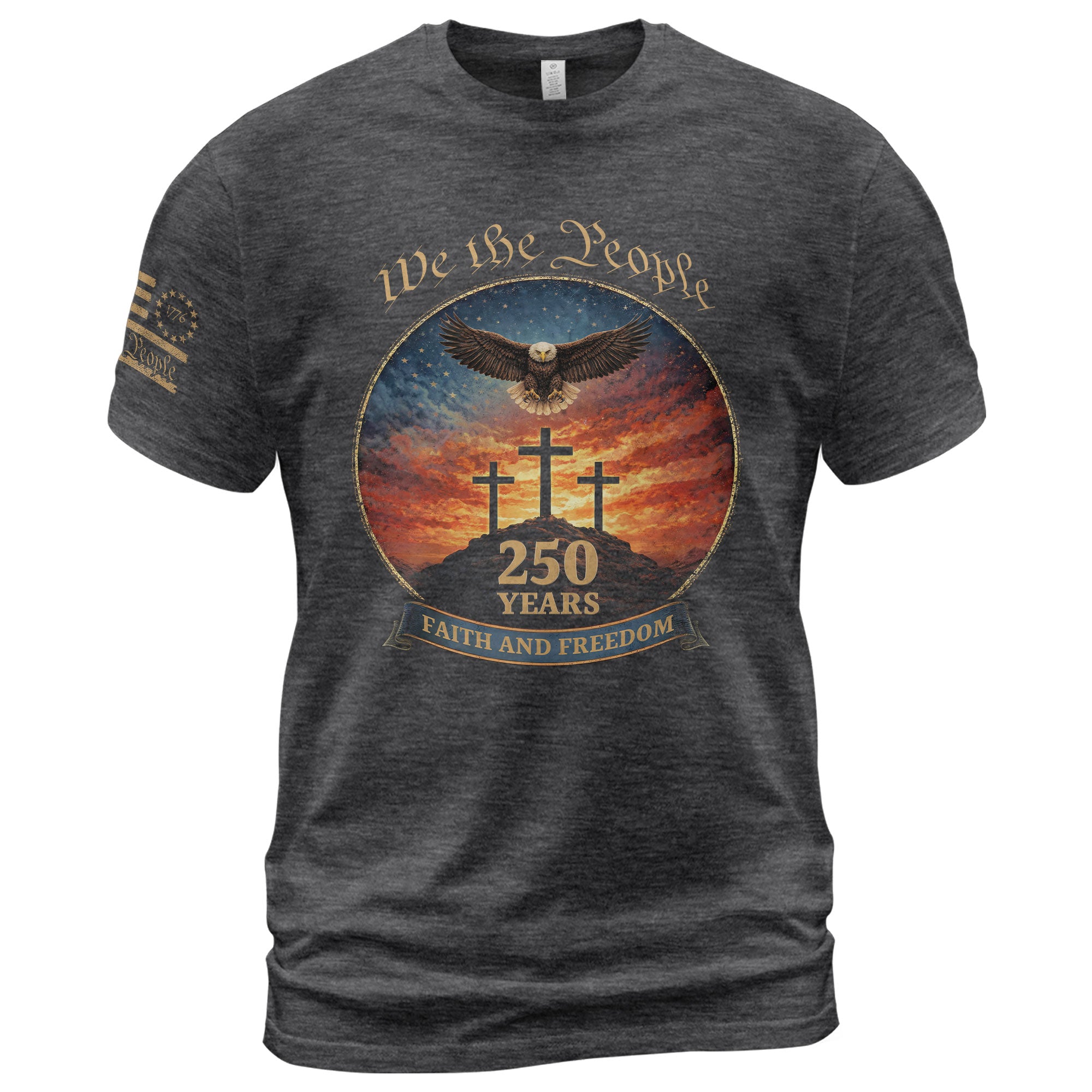 We the People 250th Anniversary T-Shirt - Christian American Patriot Eagle Soaring Over Three Crosses Design