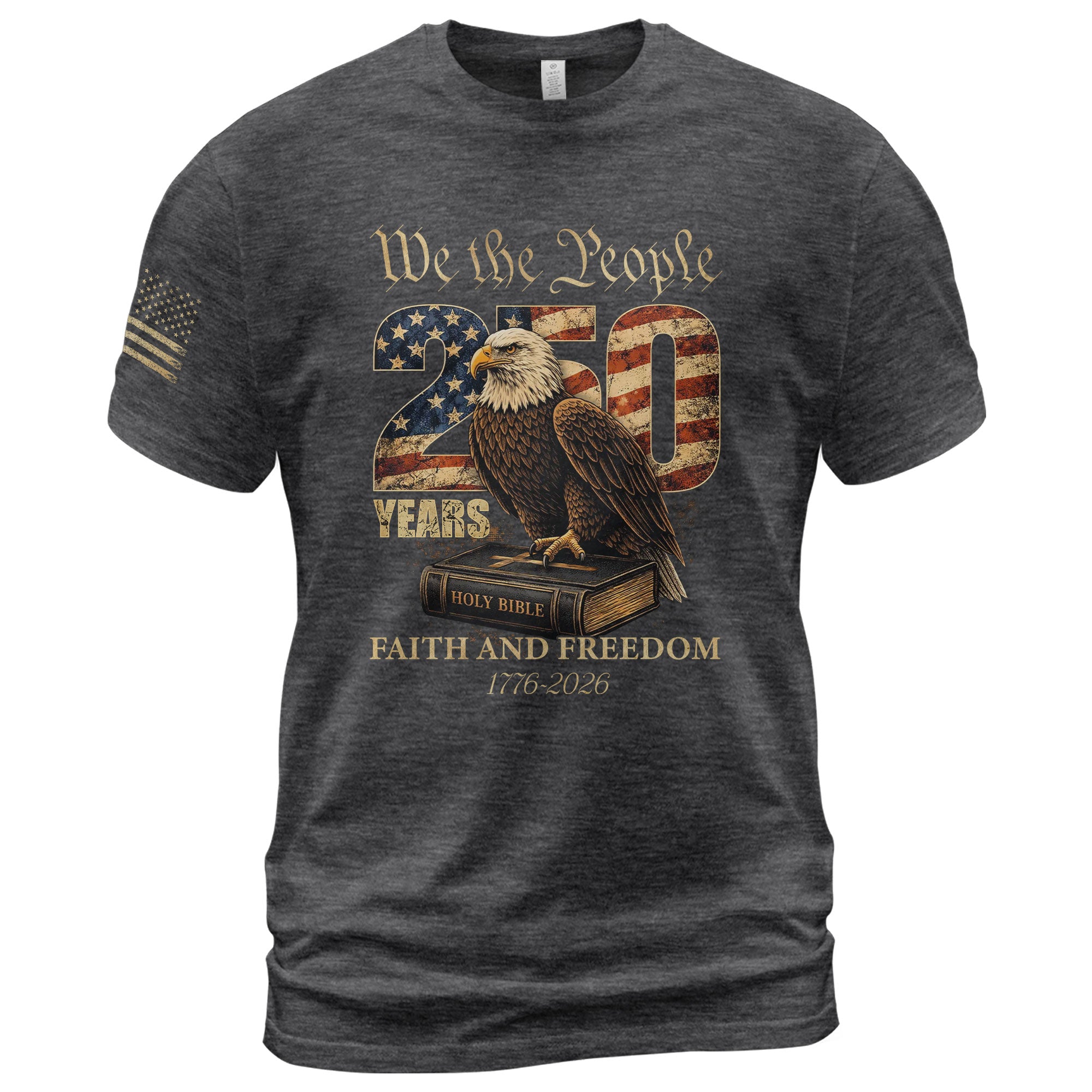 Faith and Freedom 250 Years Celebration Shirt - Patriotic We the People Eagle & Holy Bible Graphic Tee