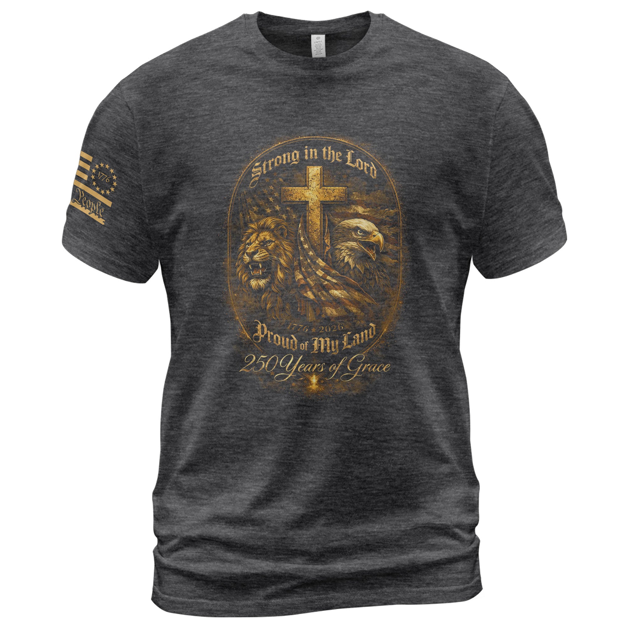 America 250th Anniversary 1776-2026 T-Shirt – Strong in the Lord 250 Years of Grace, Lion & Eagle Christian Patriotic USA 250 Tee