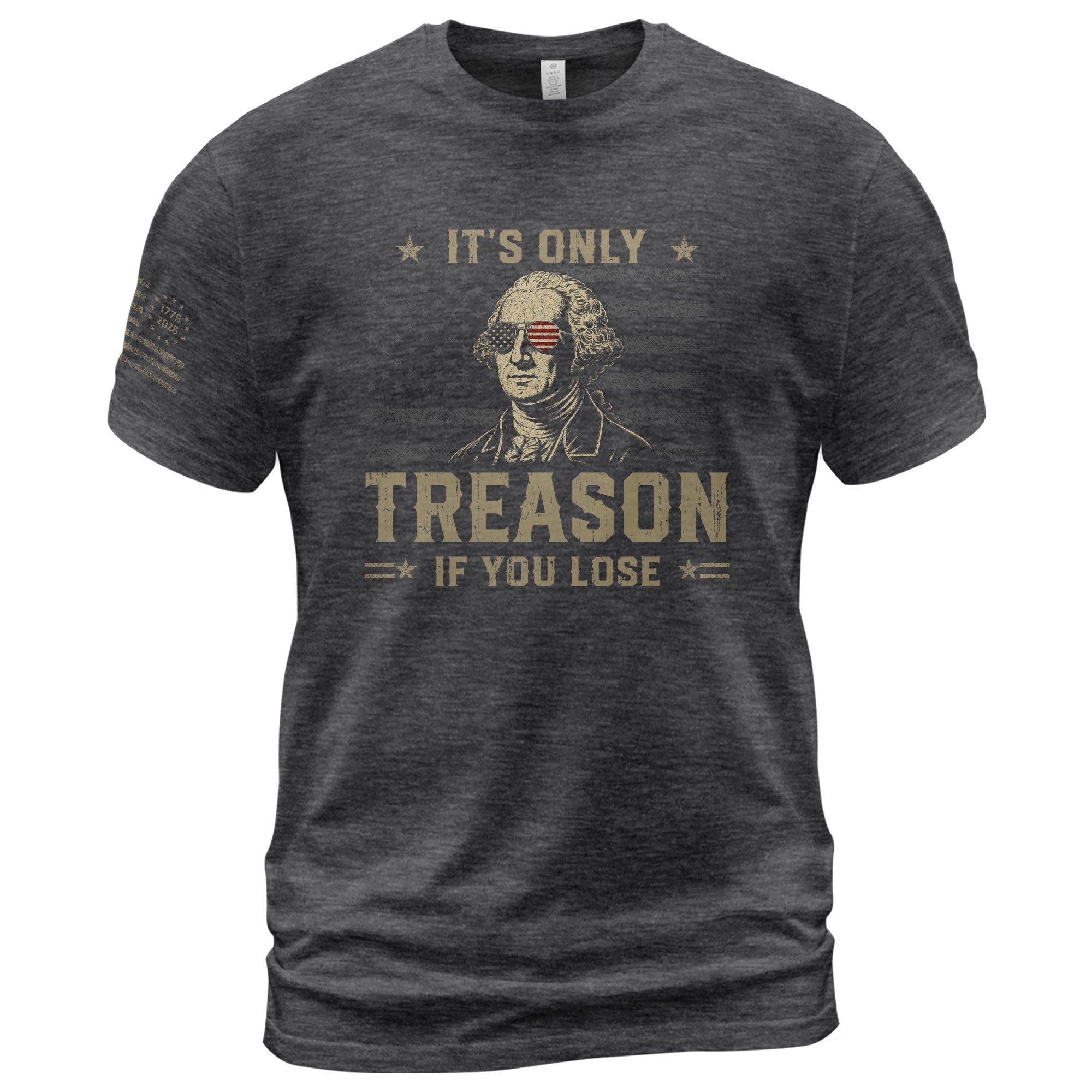 It's Only Treason If You Lose Shirt George Washington Patriotic American Flag 2D Tee