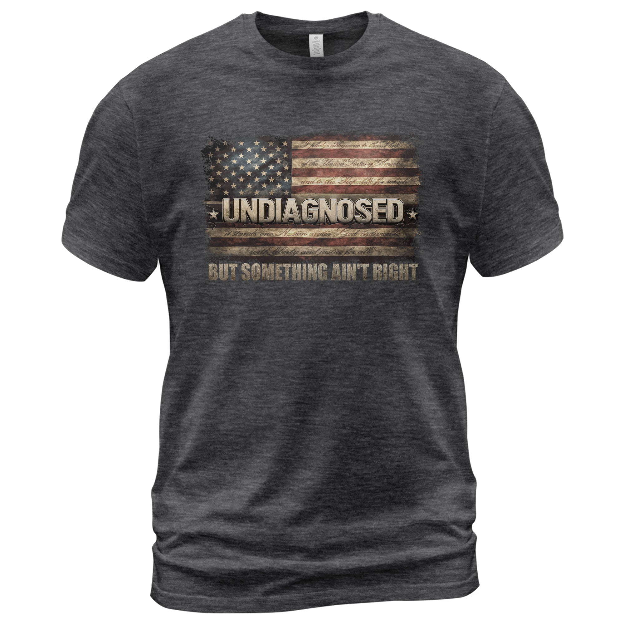 Undiagnosed But Something Ain't Right T-Shirt Vintage American Flag Graphic Tee
