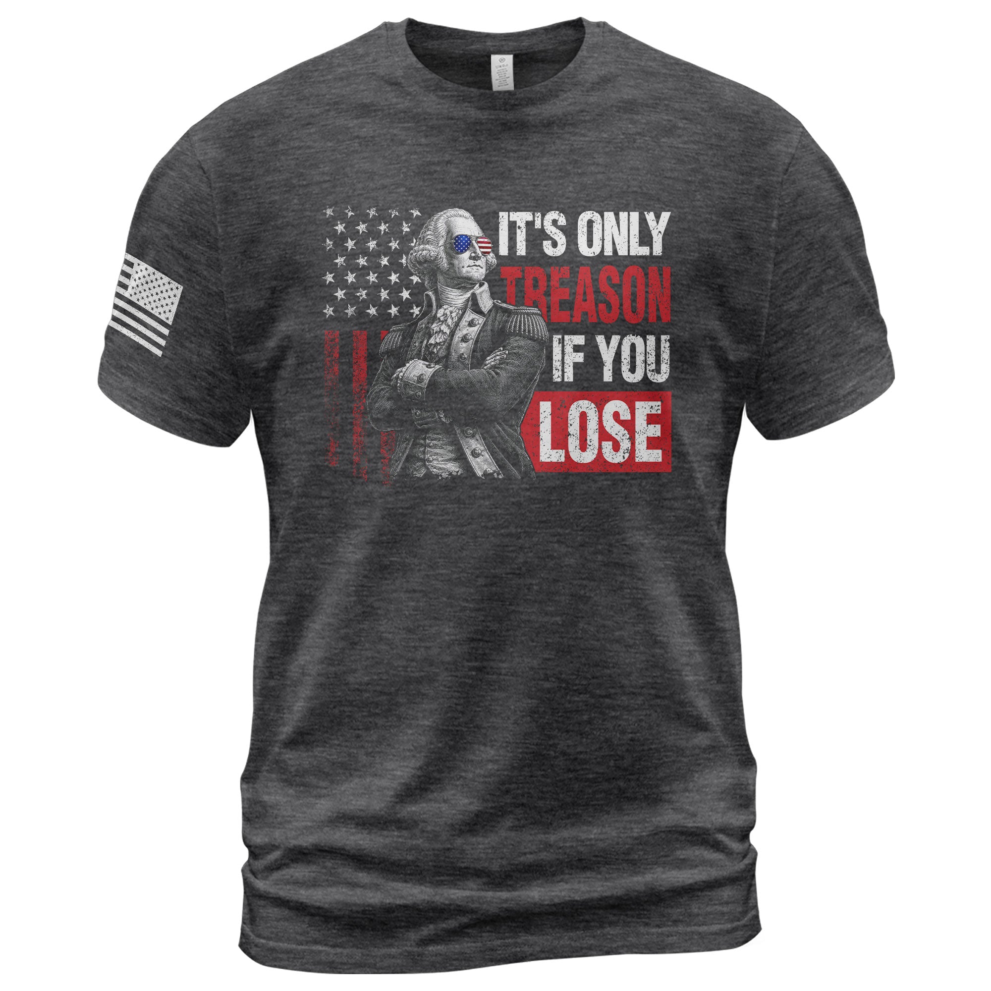 George Washington It's Only Treason If You Lose T-Shirt Patriotic 1776 US Flag Tee