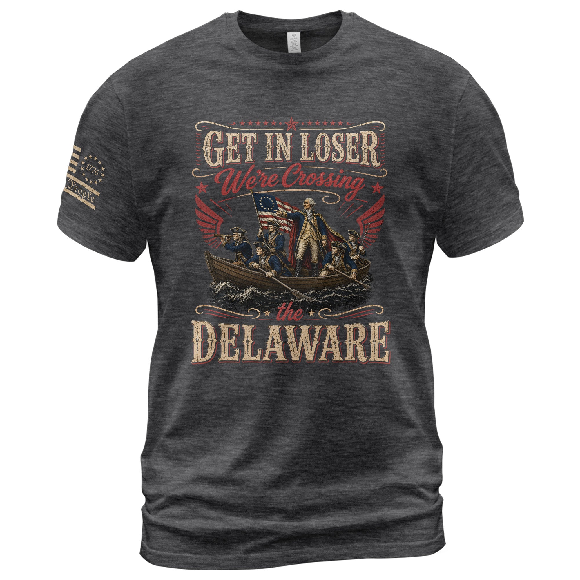 Get In Loser We're Crossing The Delaware T-Shirt Sarcastic 1776 Patriotic US Flag Gift