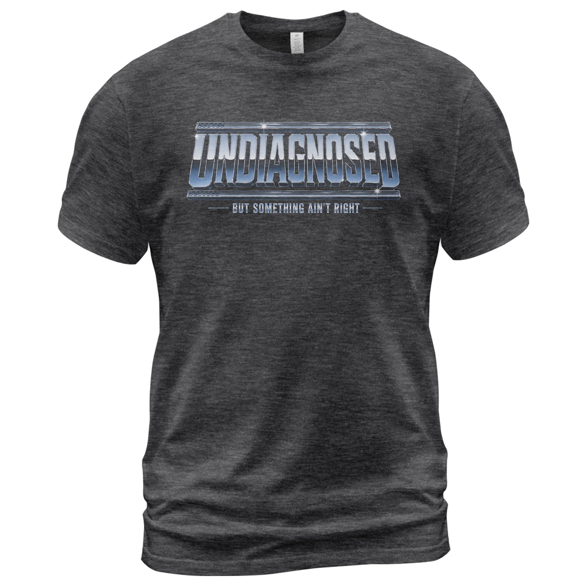 Funny Slogan Graphic Tee Undiagnosed But Something Ain't Right Casual Cotton Shirt