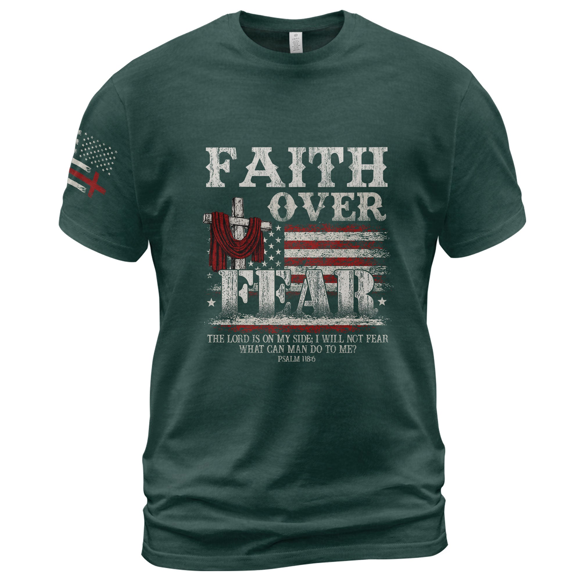 Faith Over Fear Psalm 118:6 Cross & American Flag T-Shirt