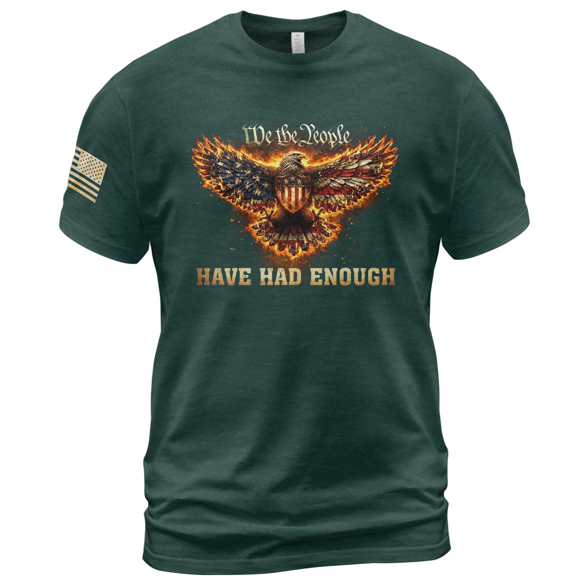 We The People Have Had Enough T-Shirt Flaming Patriotic Eagle Shield Rising Liberty Statement Tee