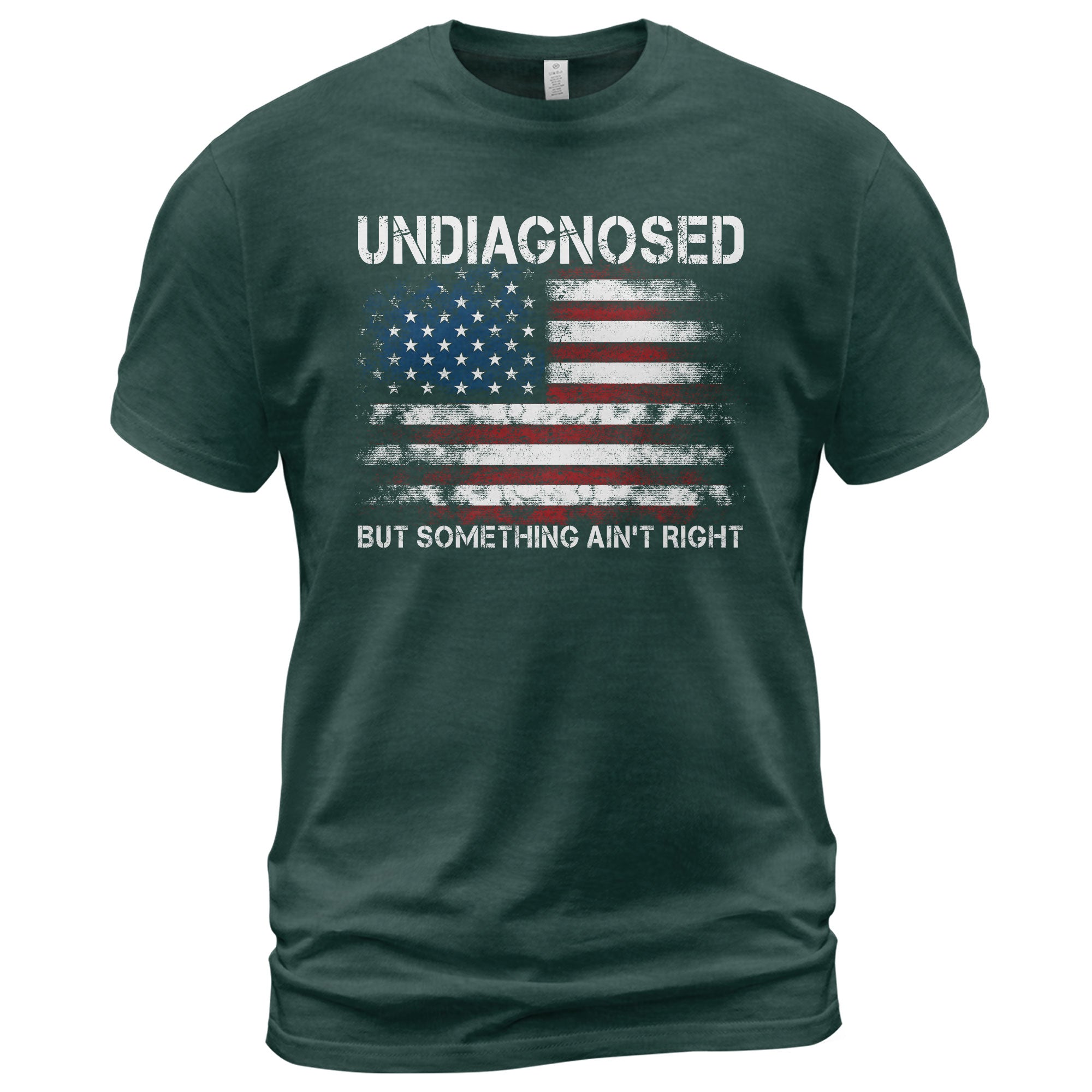 Undiagnosed But Something Ain't Right Graphic Tee Distressed USA Flag Patriotic Shirt