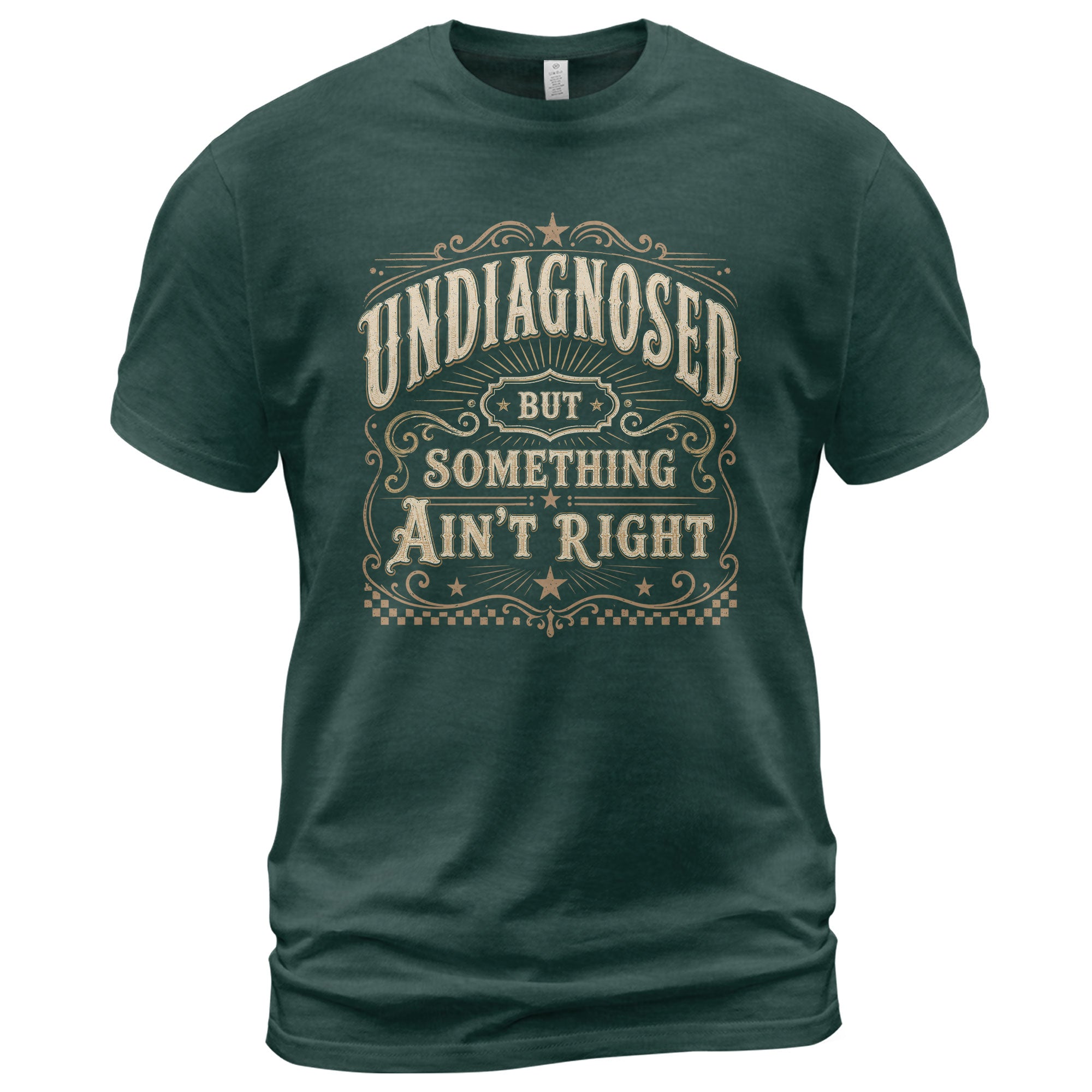 Undiagnosed But Something Ain't Right T-Shirt Western Whiskey Label Filigree Graphic Tee