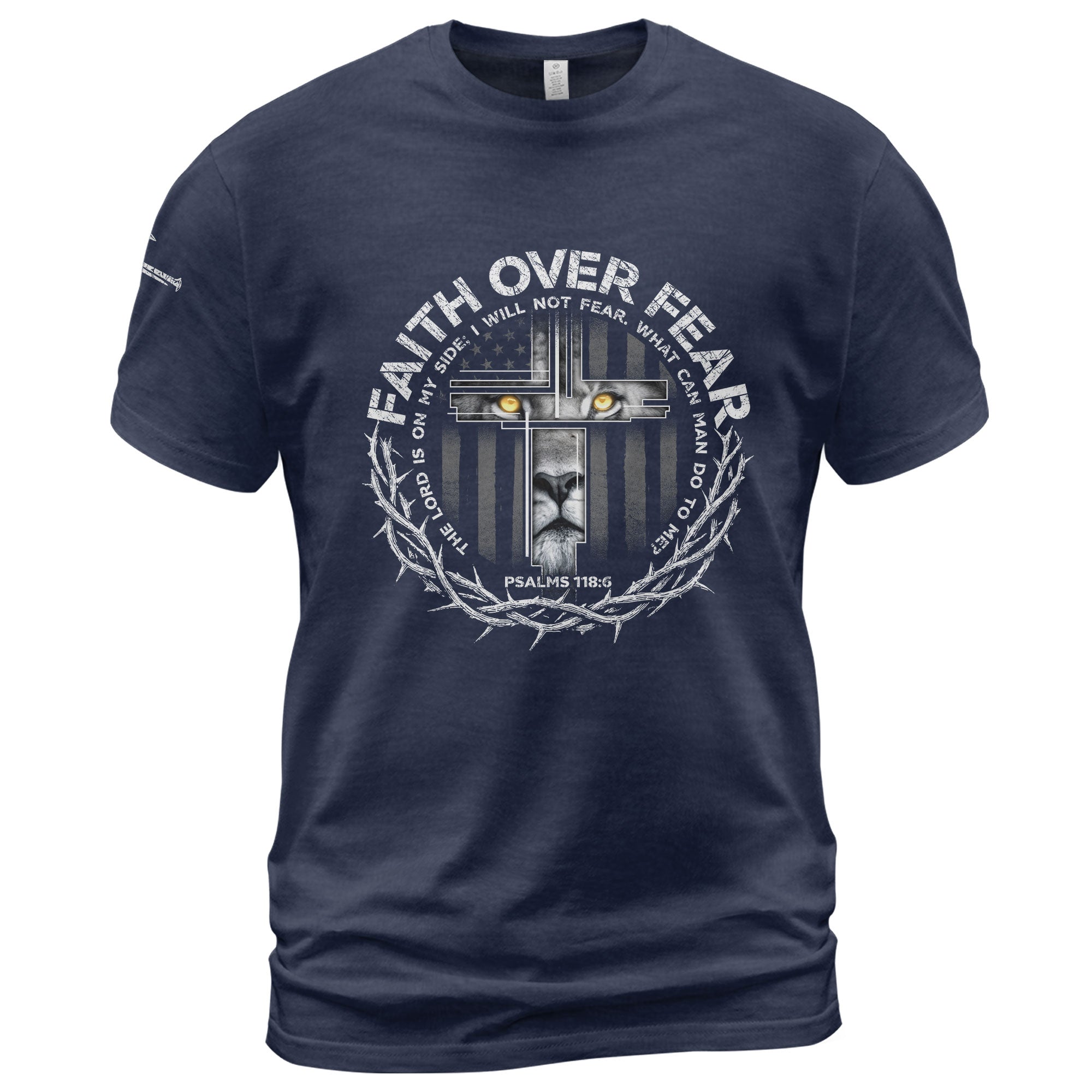 Faith Over Fear Lion Shirt – Psalm 118:6 Christian Warrior Tee